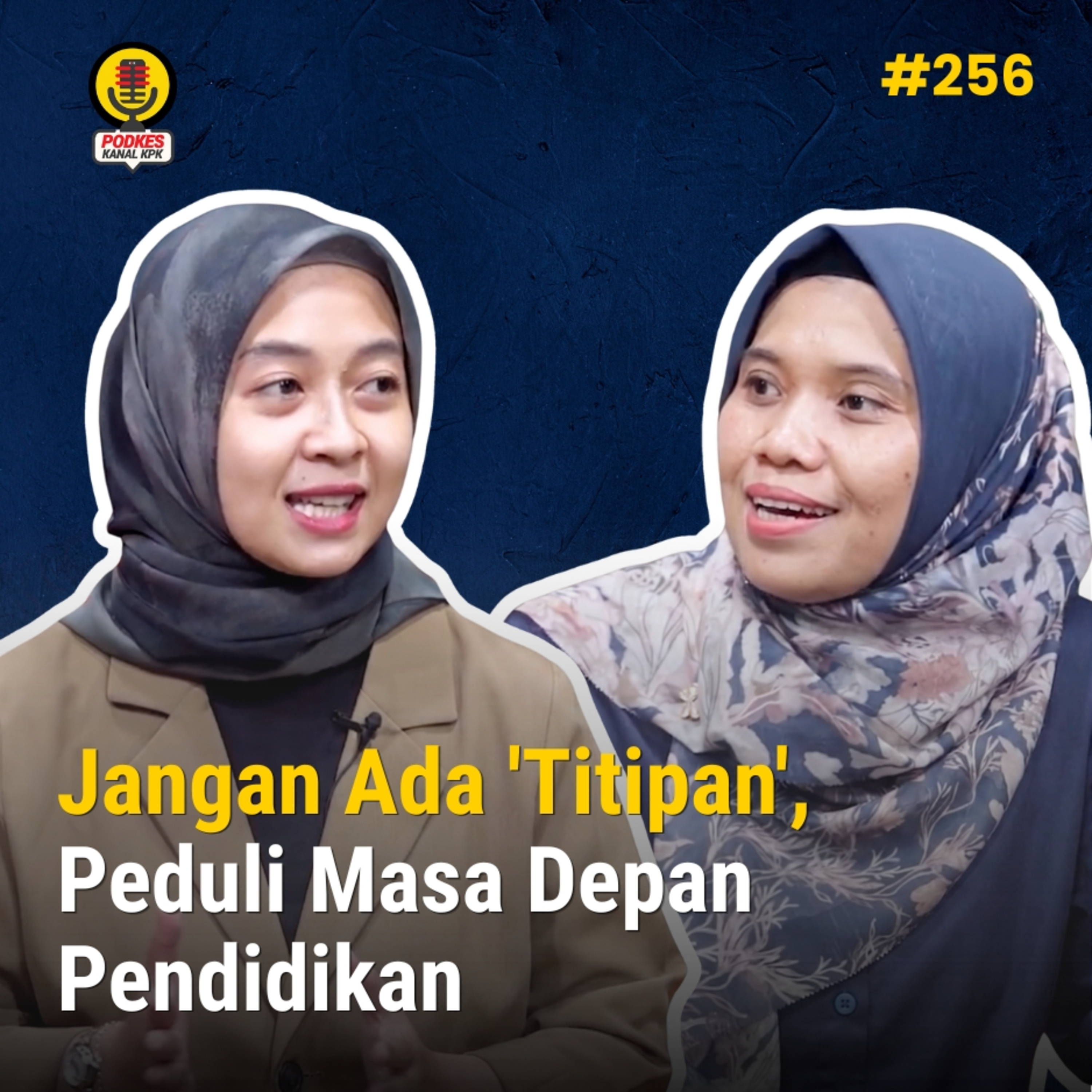 #256 - Jangan Ada 'Titipan', Peduli Masa Depan Pendidikan episode artwork