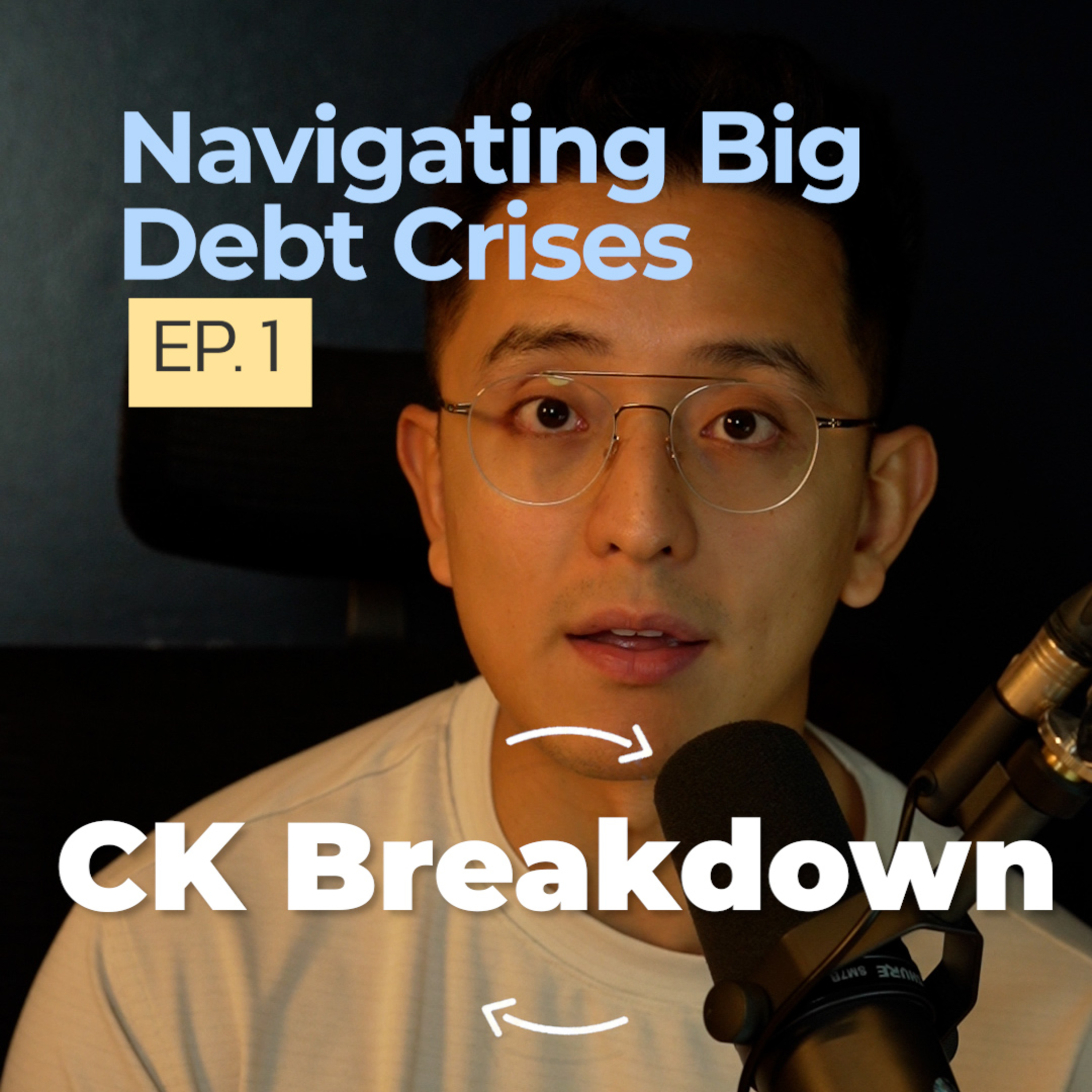 CK Breakdown The Book | Navigating Big Debt Crises | EP.1 episode artwork