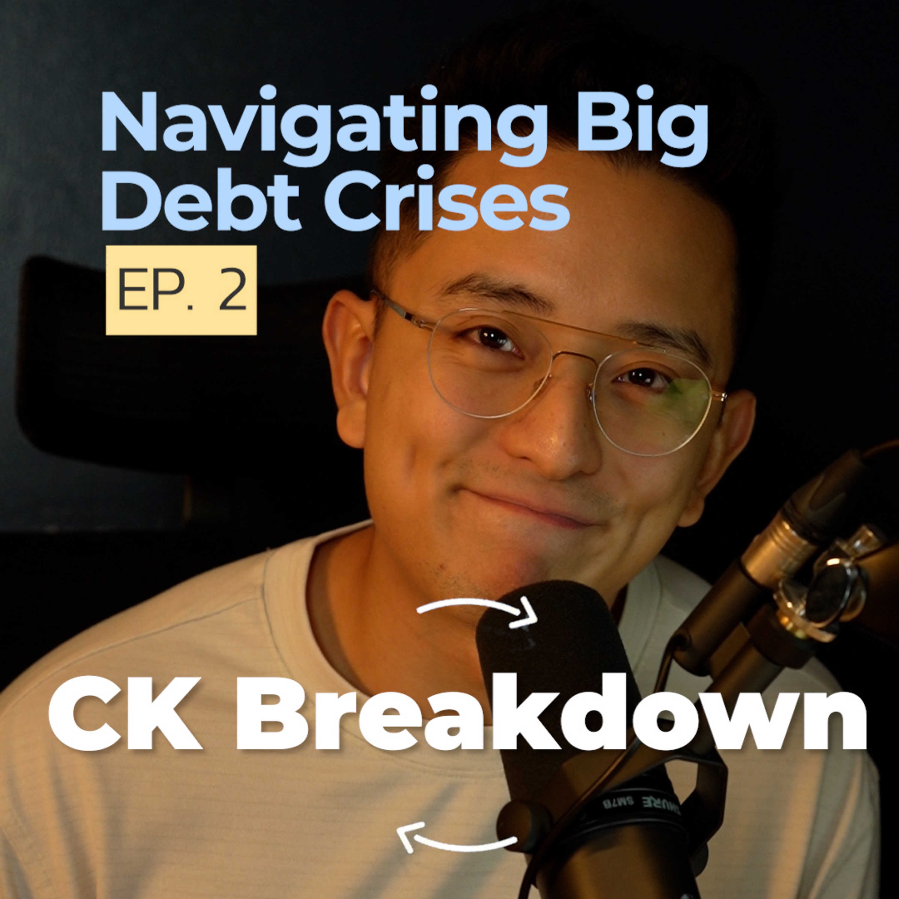 CK Breakdown The Book | Navigating Big Debt Crises | EP.2 episode artwork