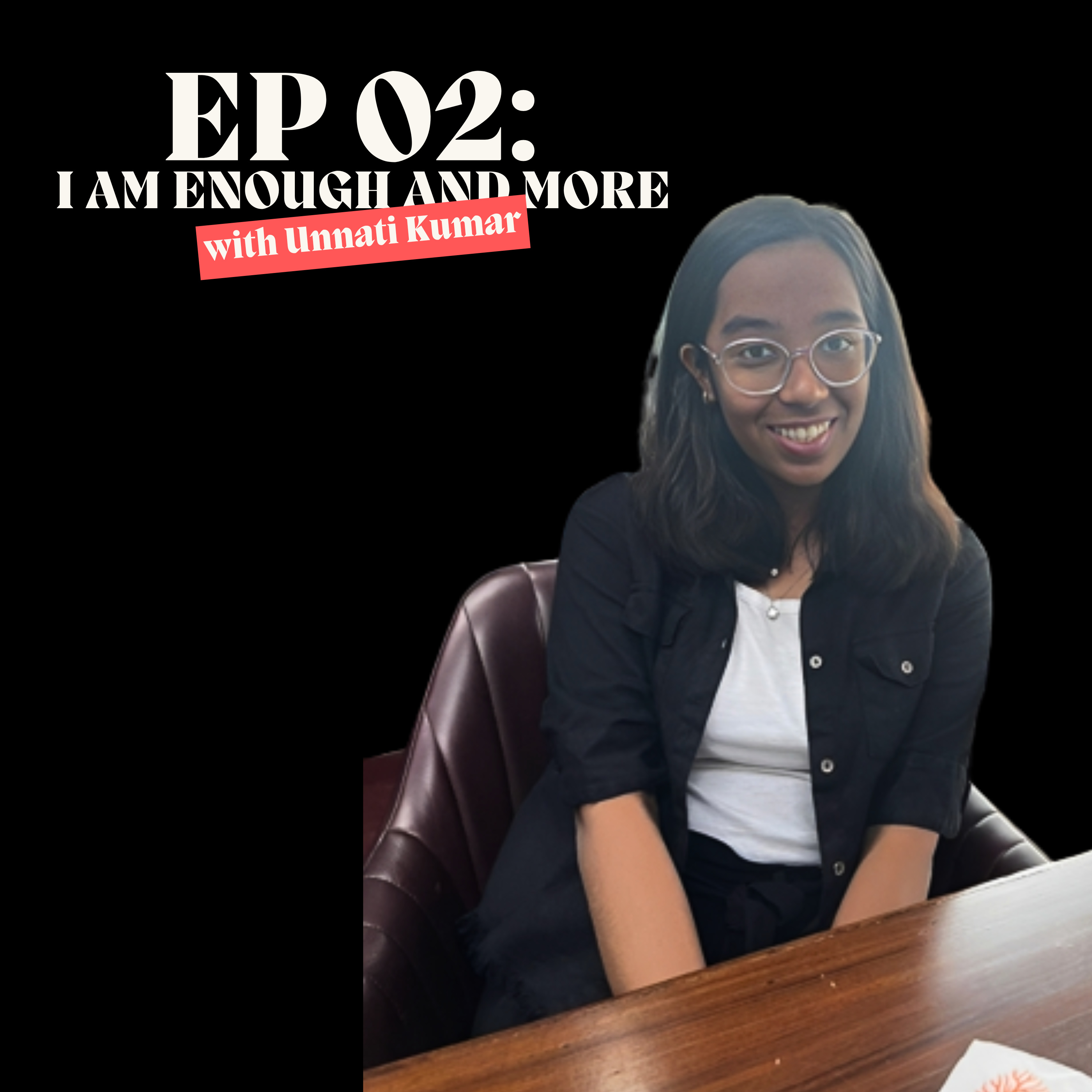 I Am Enough and more ft. Unnati Kumar episode artwork