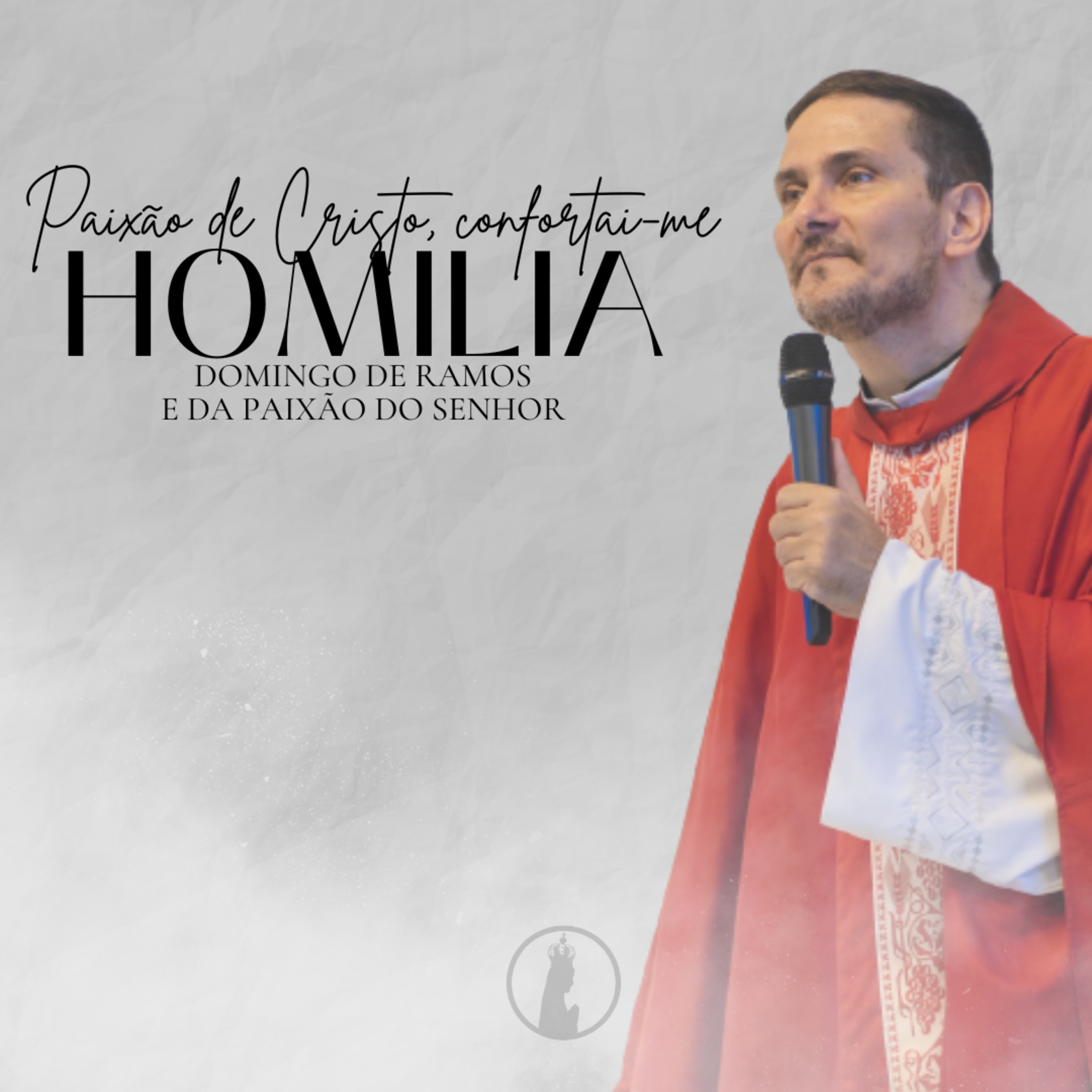 Paixão de Cristo, confortai-me | Homilia do Domingo de Ramos e da Paixão do Senhor | Ano 2023 episode artwork