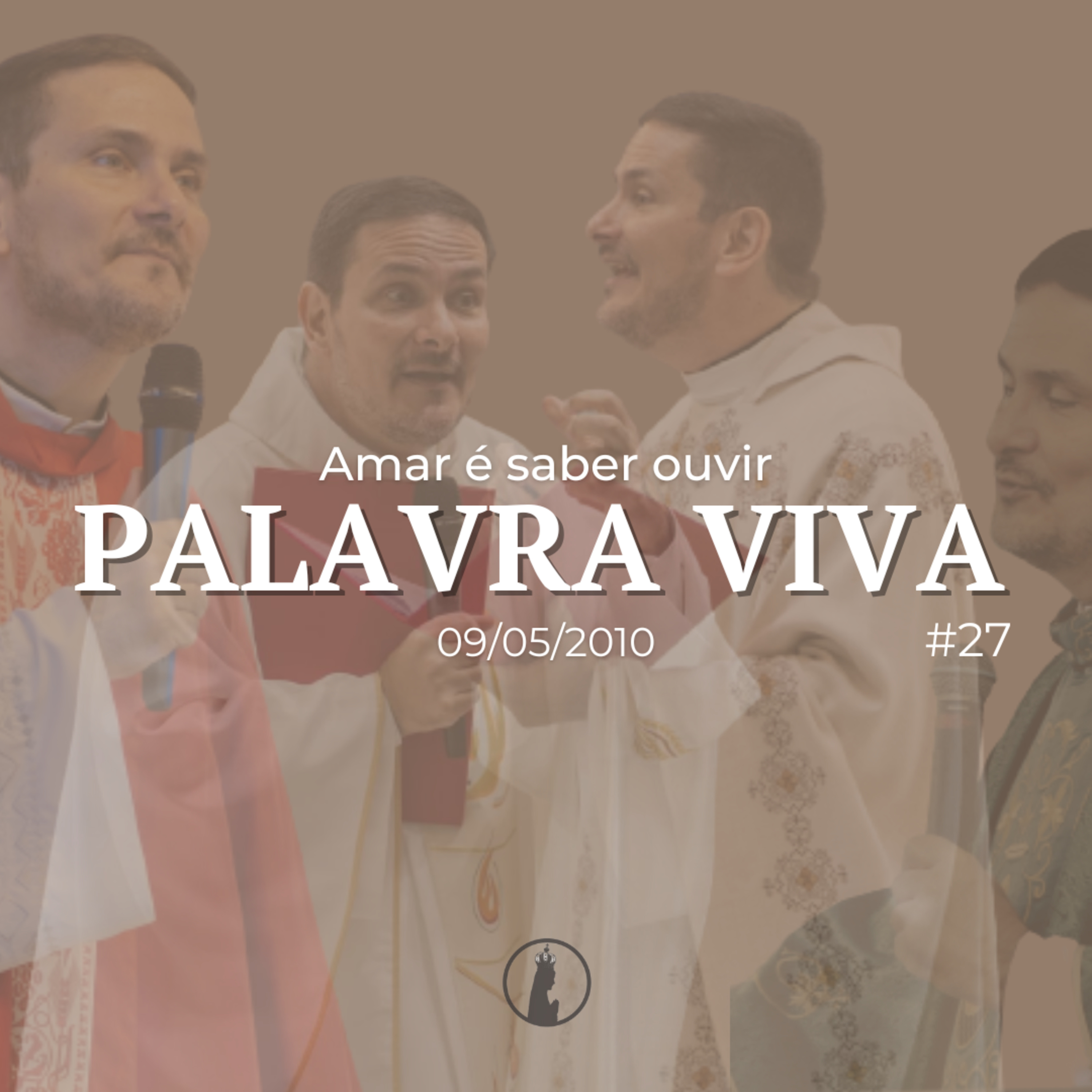 Amar é saber ouvir | Palavra Viva #27 | Homilia de 09 de maio de 2010 episode artwork