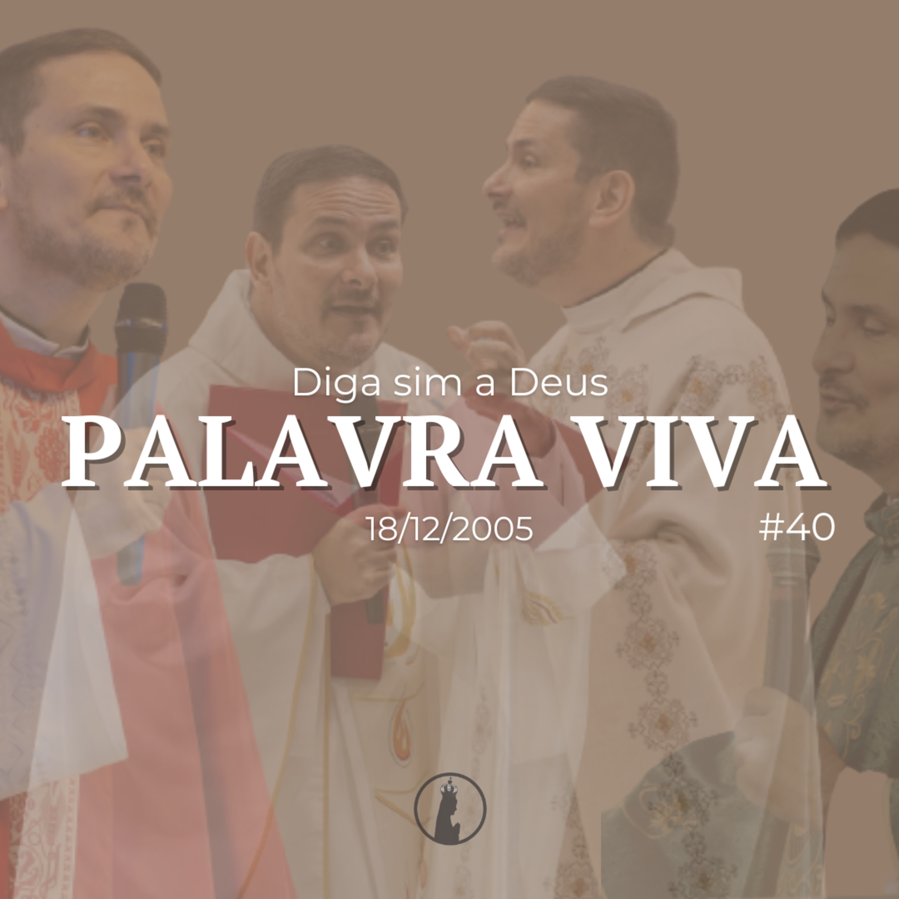 Diga sim a Deus | Palavra Viva #40 | Homilia de 18 de dezembro de 2005 episode artwork