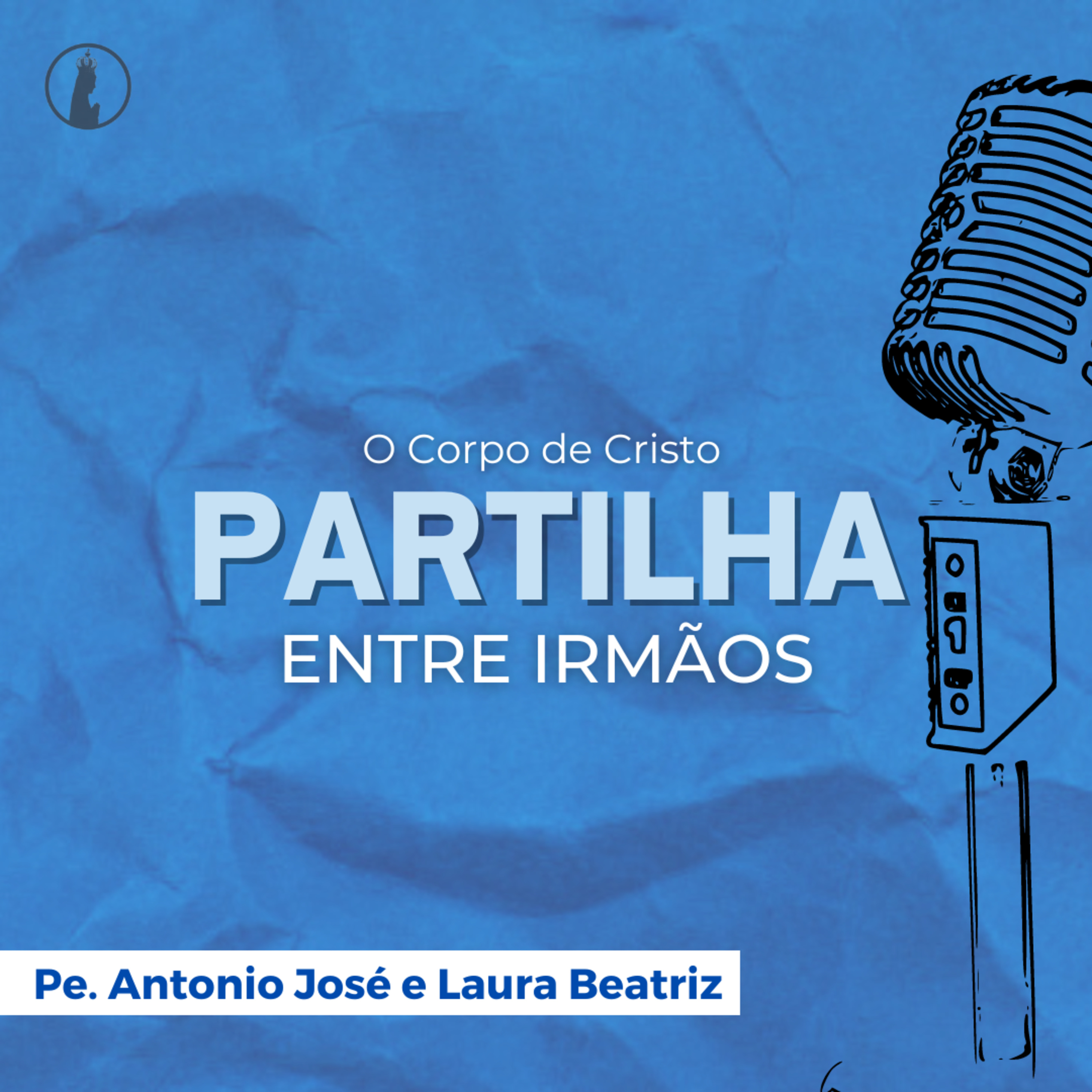 O Corpo de Cristo | Partilha Entre Irmãos #57 episode artwork
