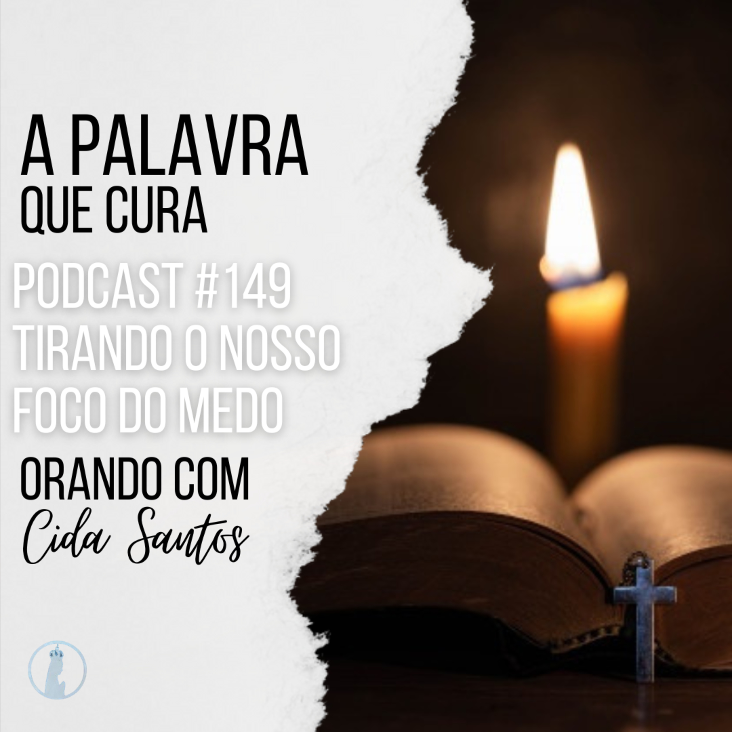 A Palavra que Cura #149 | Tirando o nosso foco do medo episode artwork