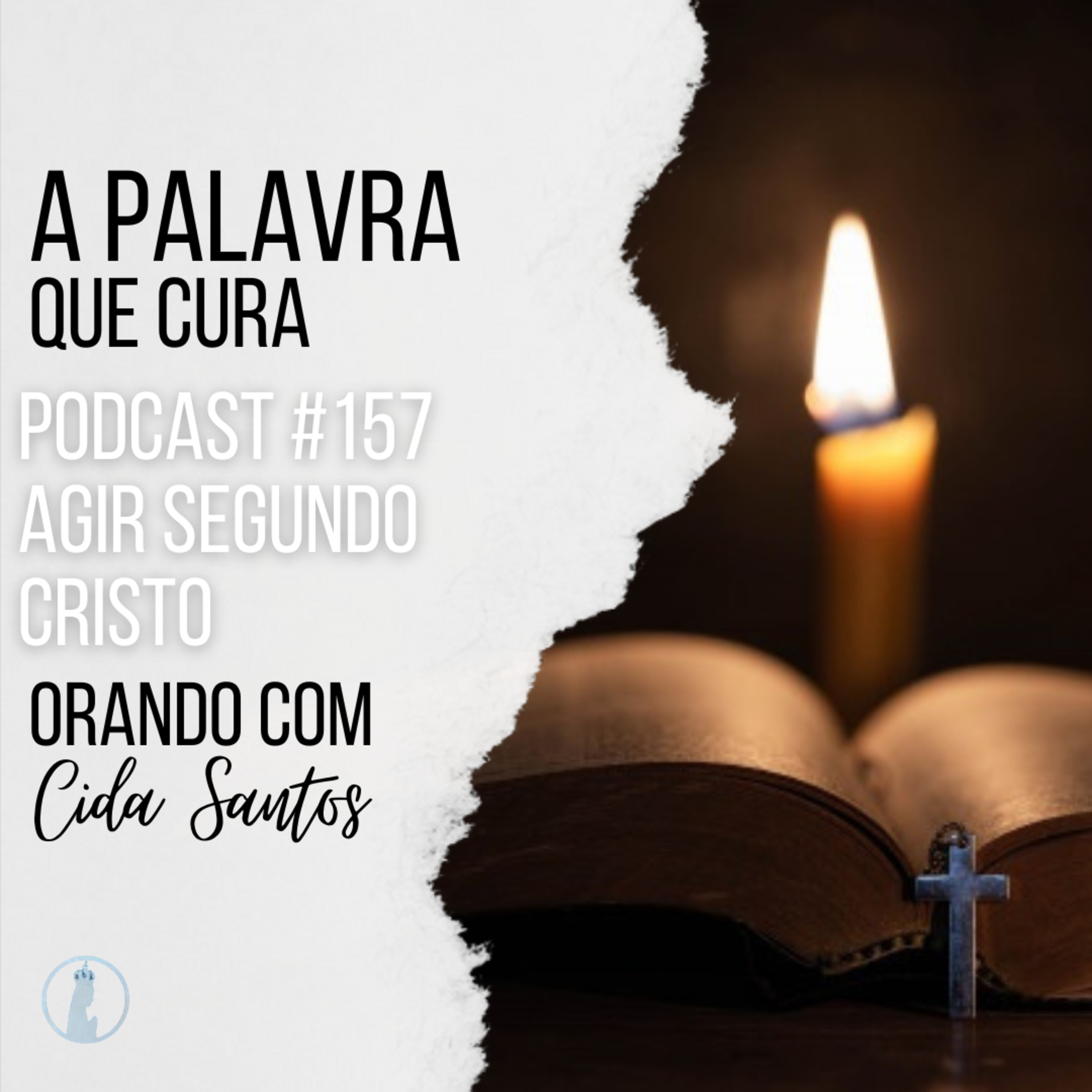 A Palavra que Cura #157 | Agir segundo Cristo episode artwork