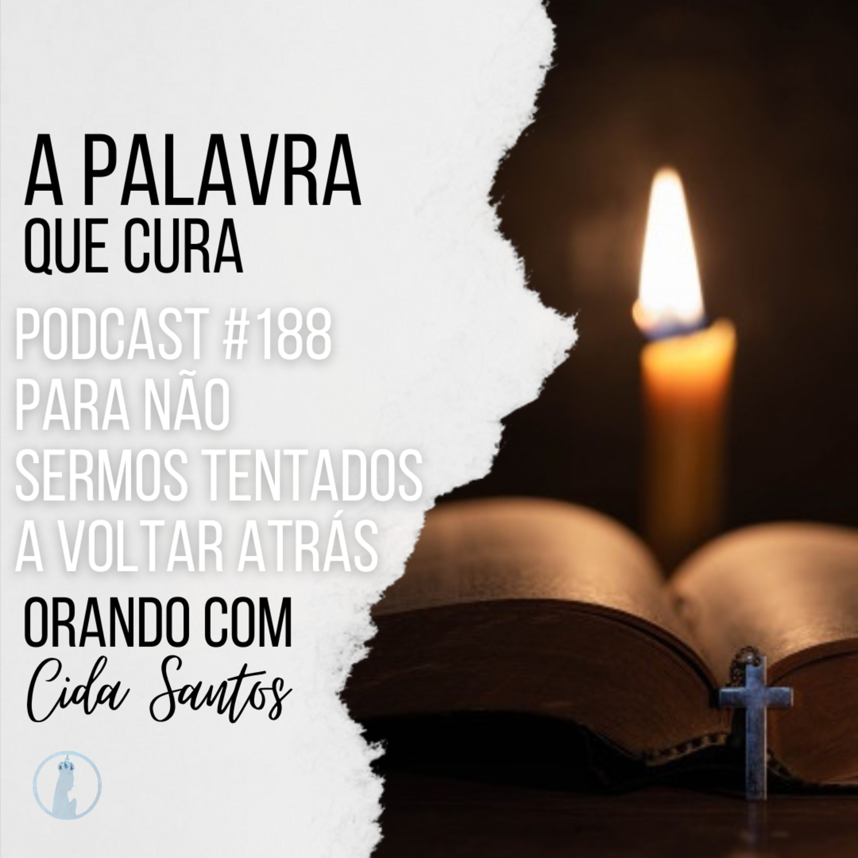A Palavra que Cura #188 | Para não sermos tentados a voltar atrás episode artwork