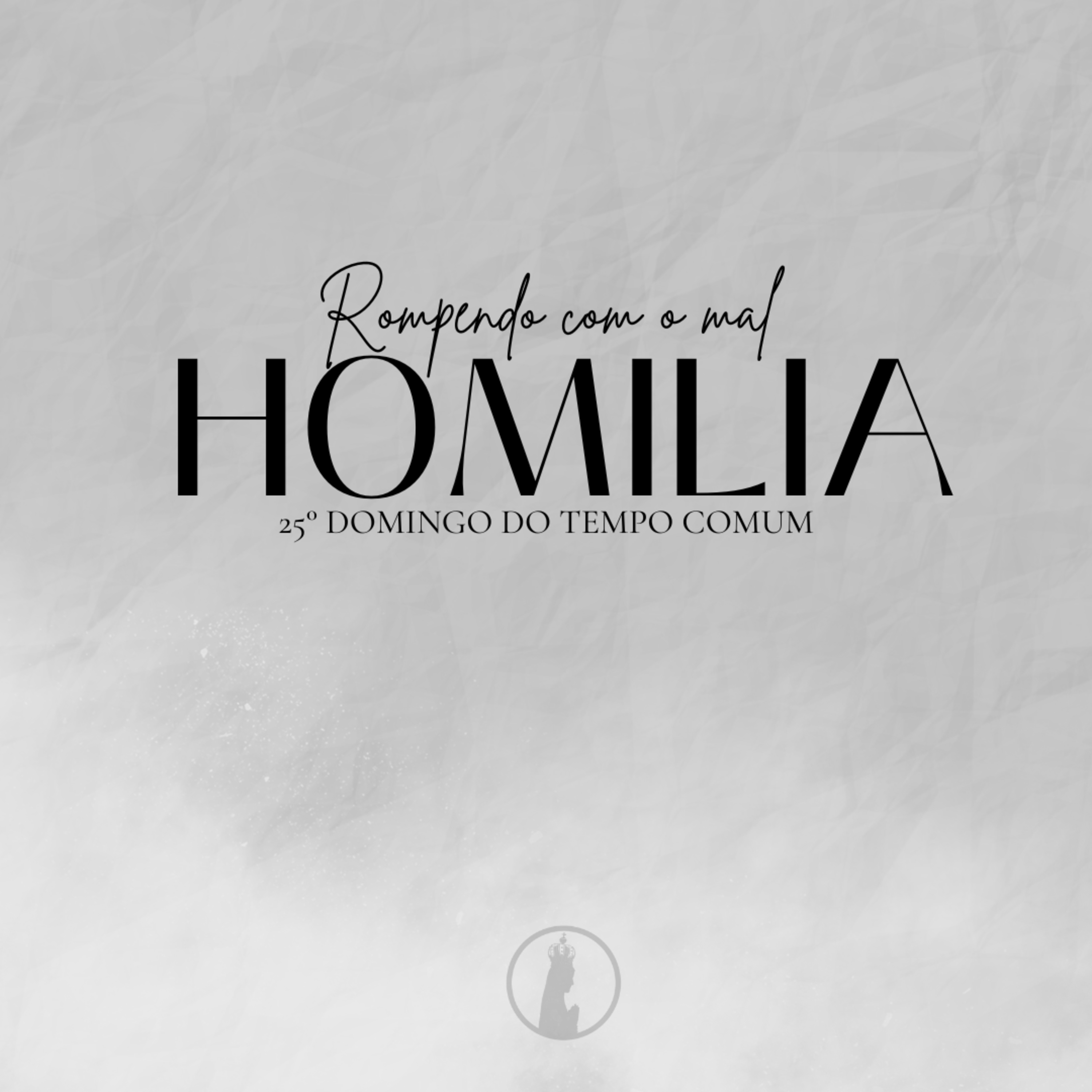Rompendo com o mal | Homilia do 25° Domingo do Tempo Comum | Ano 2025 episode artwork