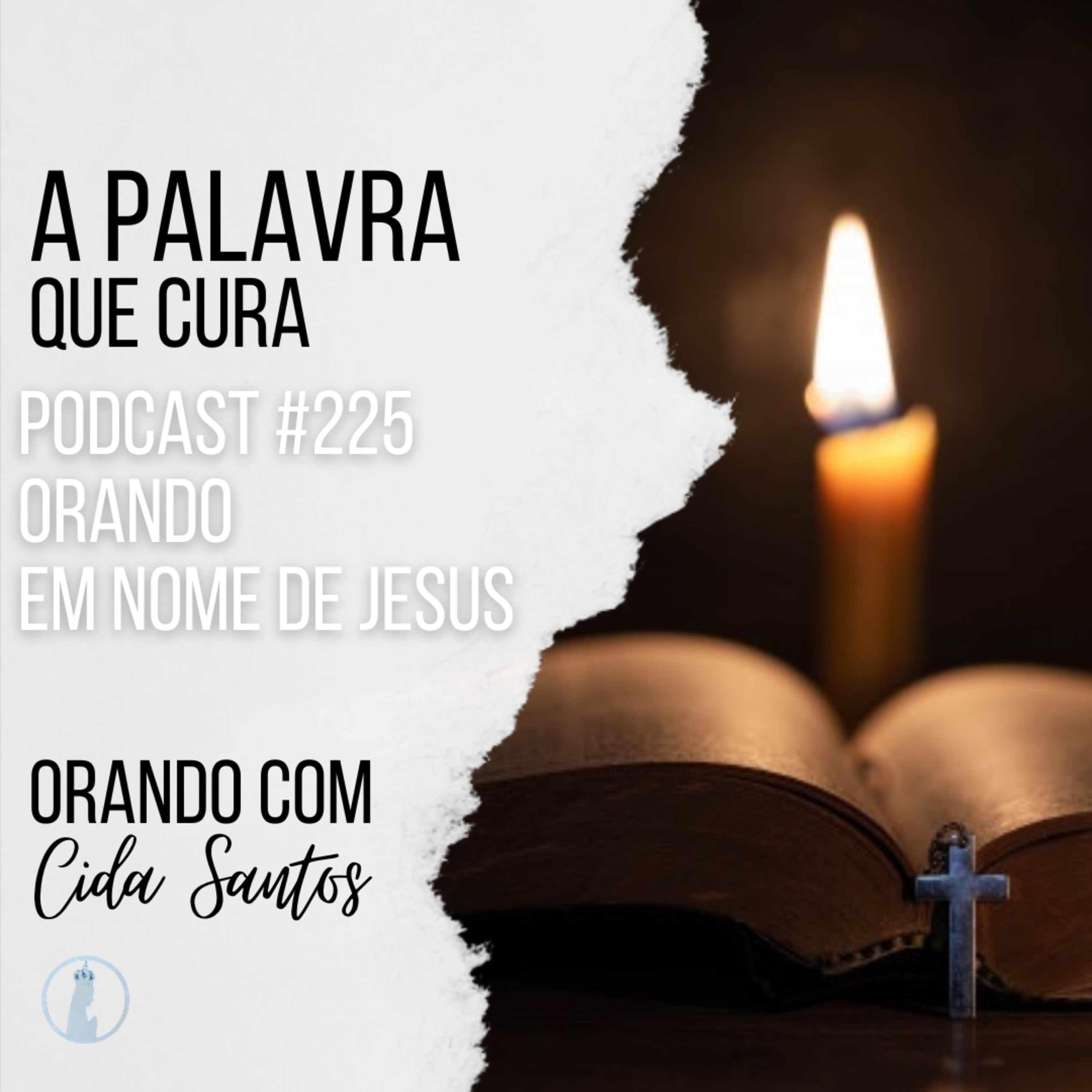 A Palavra que Cura #226 | Orando em Nome de Jesus episode artwork
