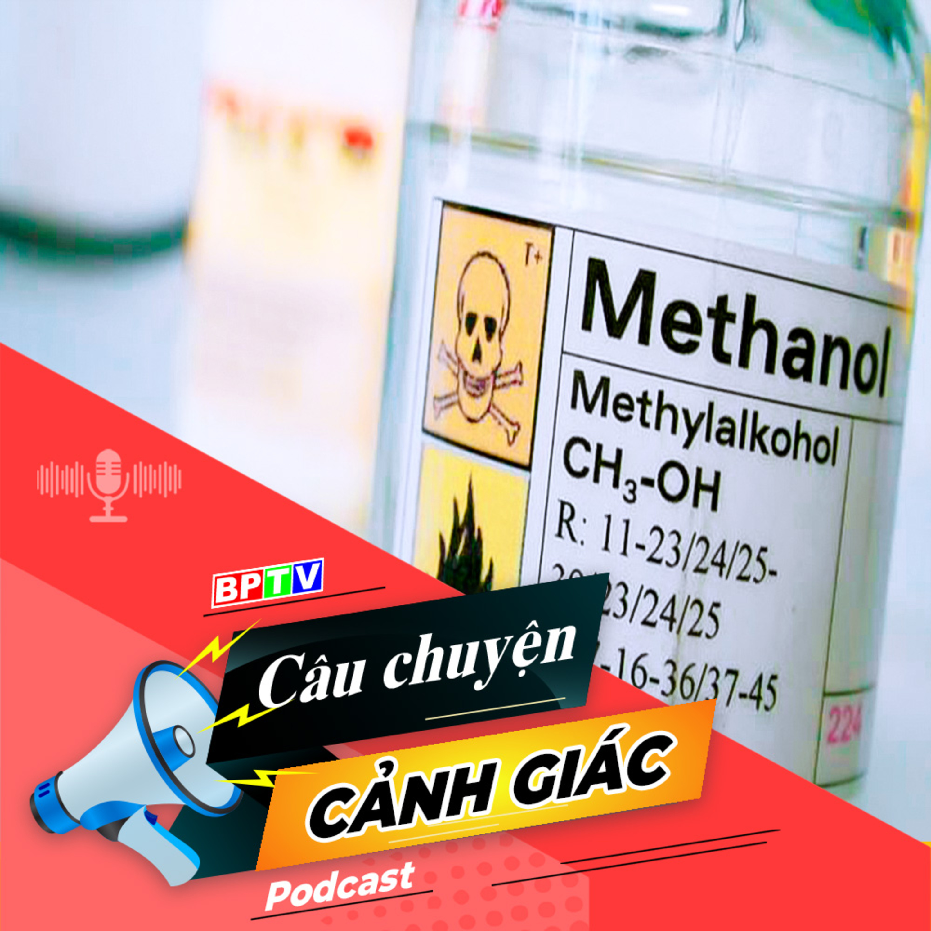 Hiểm hoạ từ rượu chứa methanol (cồn công nghiệp) | Câu chuyện cảnh giác episode artwork