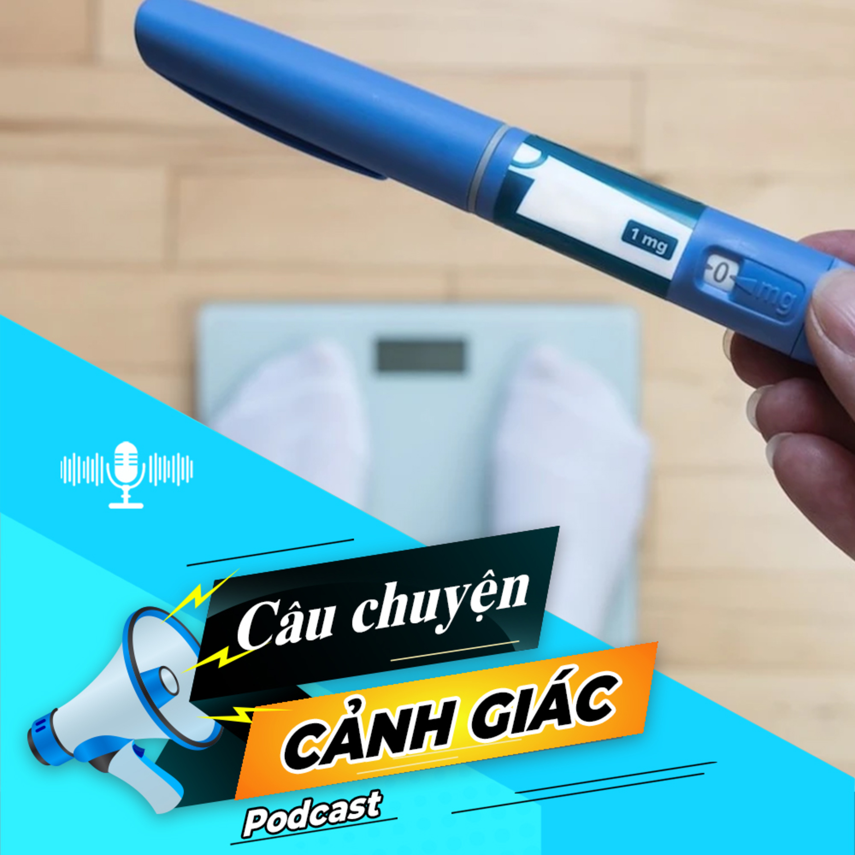 Hiểm hoạ từ bút tiêm giảm cân | Câu chuyện cảnh giác  episode artwork