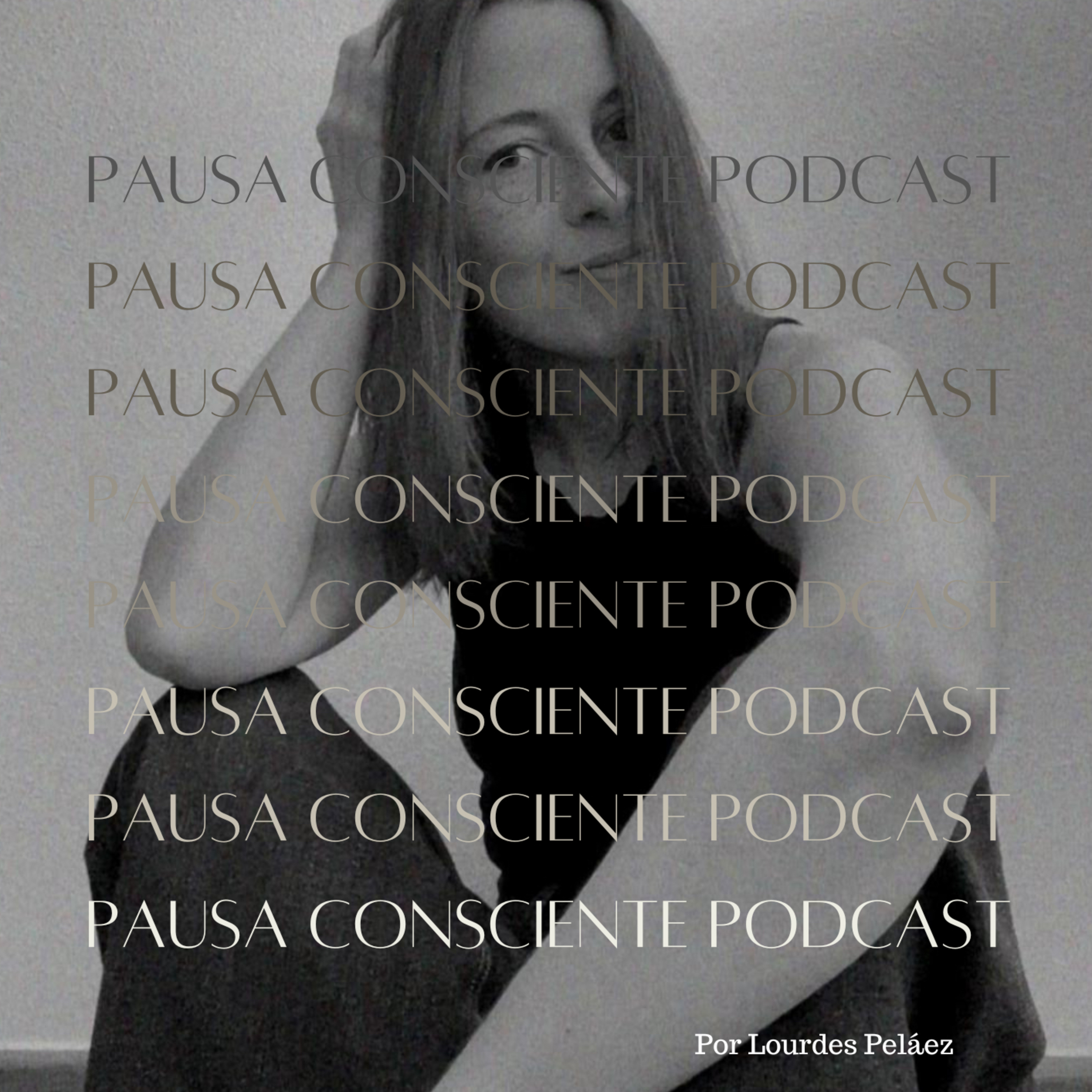 Pausa consciente podcast | Lourdes Peláez.