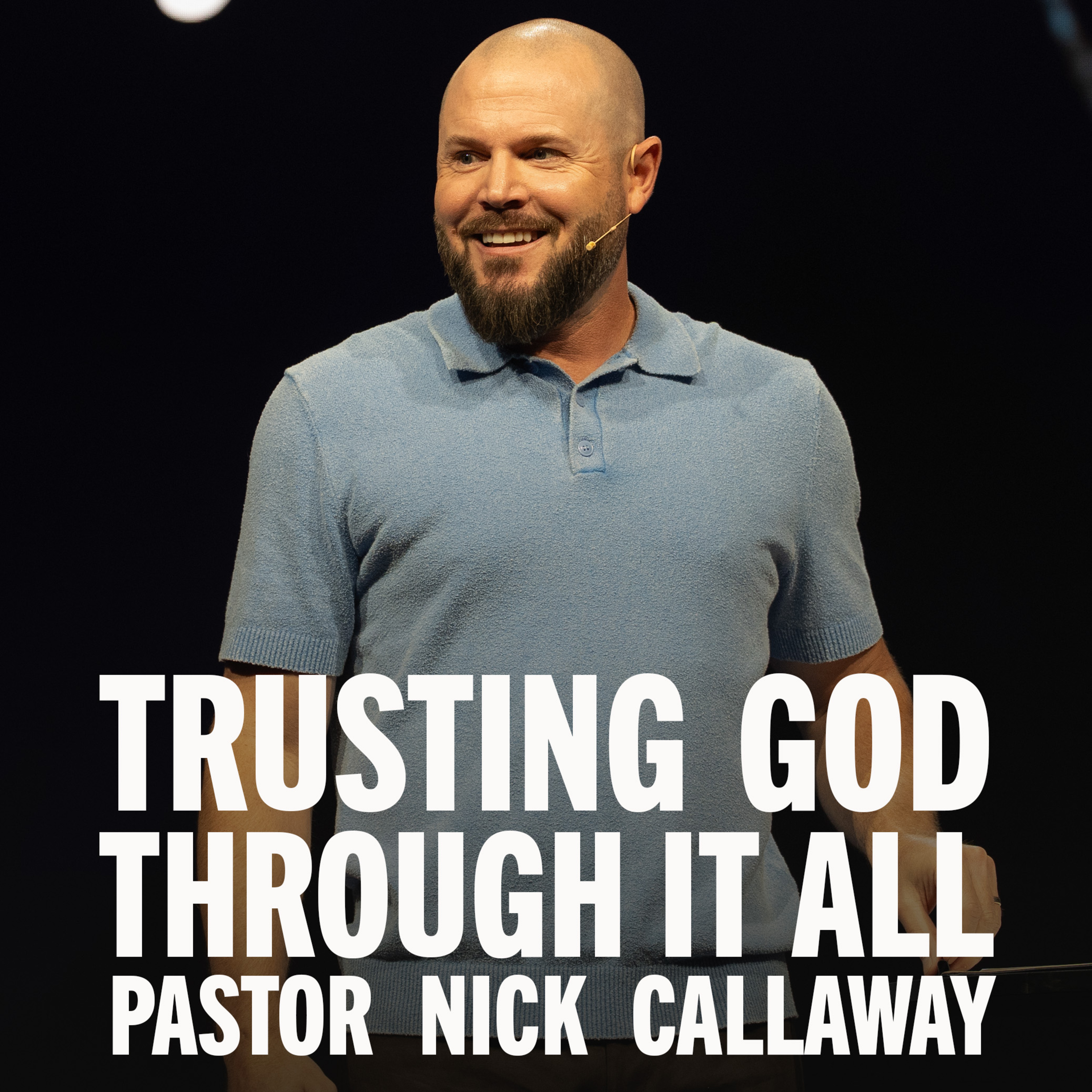 Trusting God Through It All: Pastor Nick Callaway episode artwork