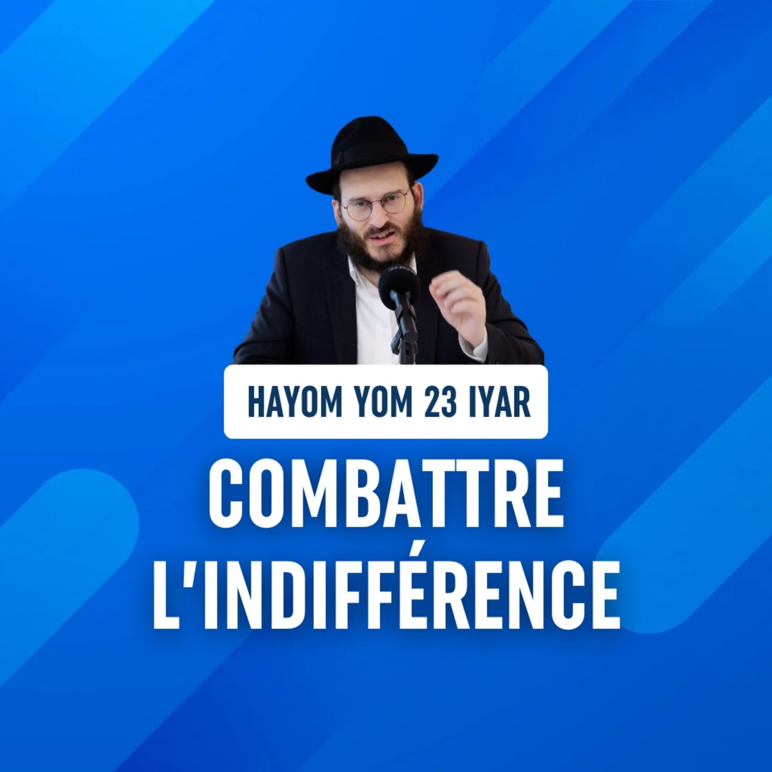 Combattre l'indifférence - Hayom Yom 23 Iyar