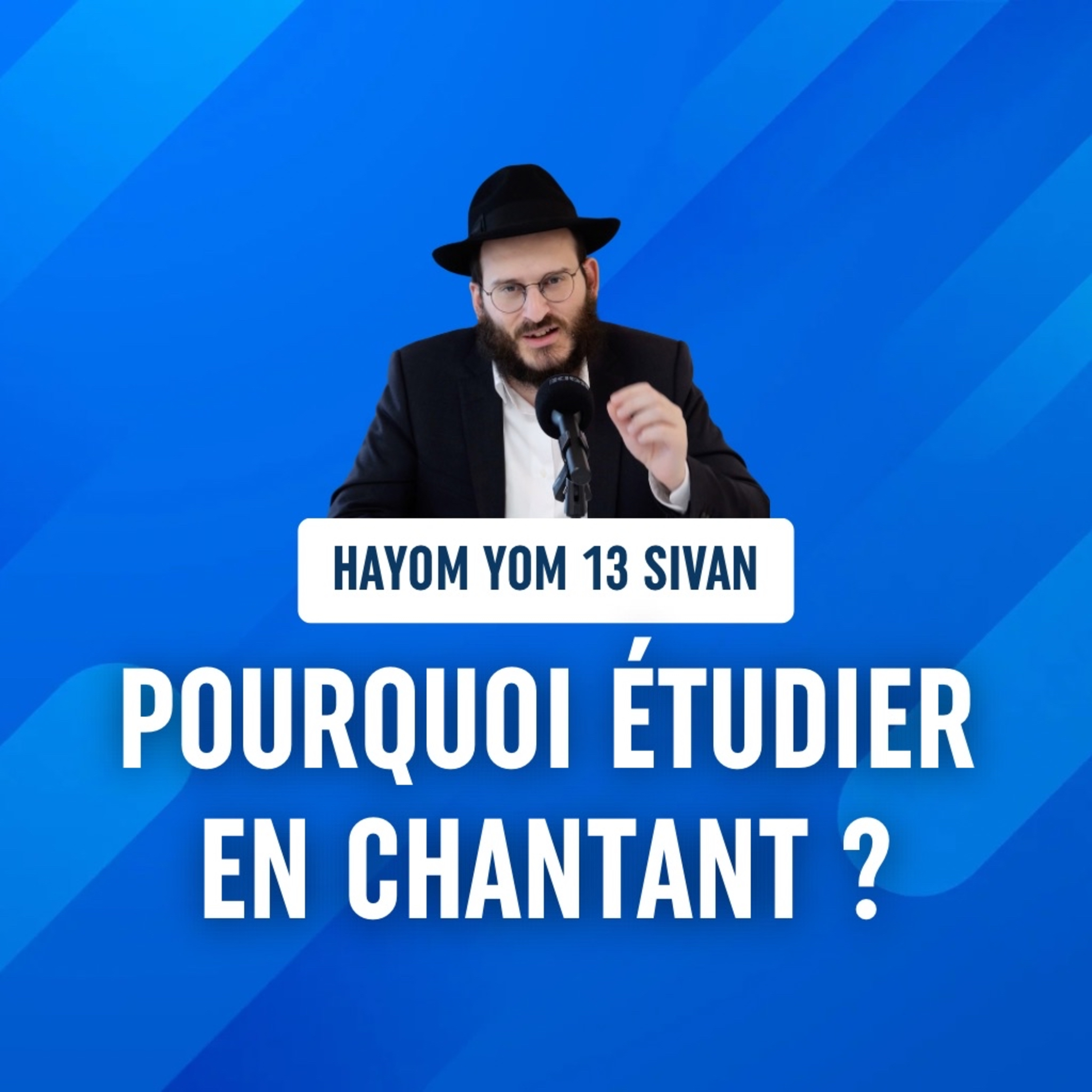 Pourquoi étudier en chantant ? Hayom Yom 13 Sivan