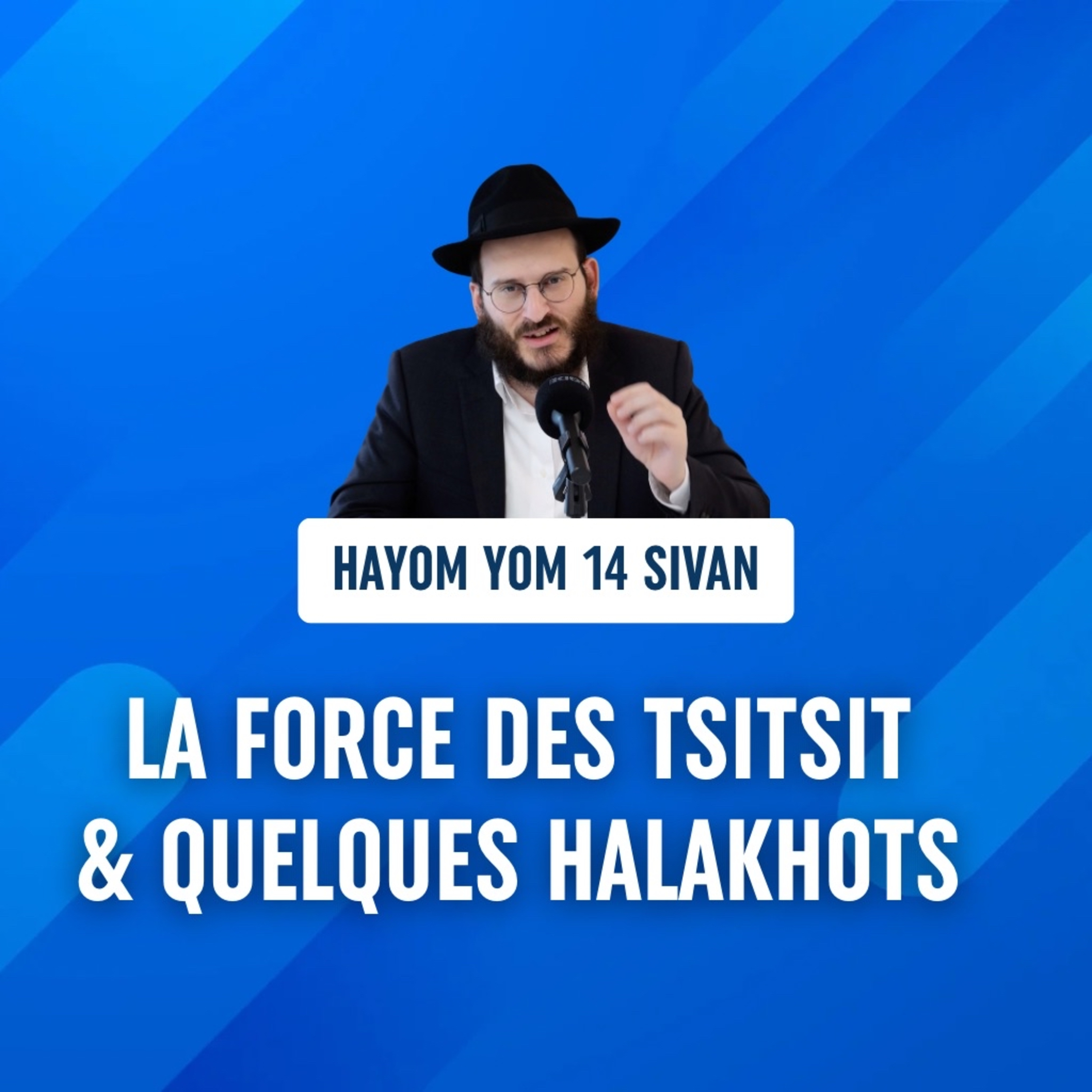 La force des Tsitsit & quelques Halakhot - Hayom Yom 14 Sivan