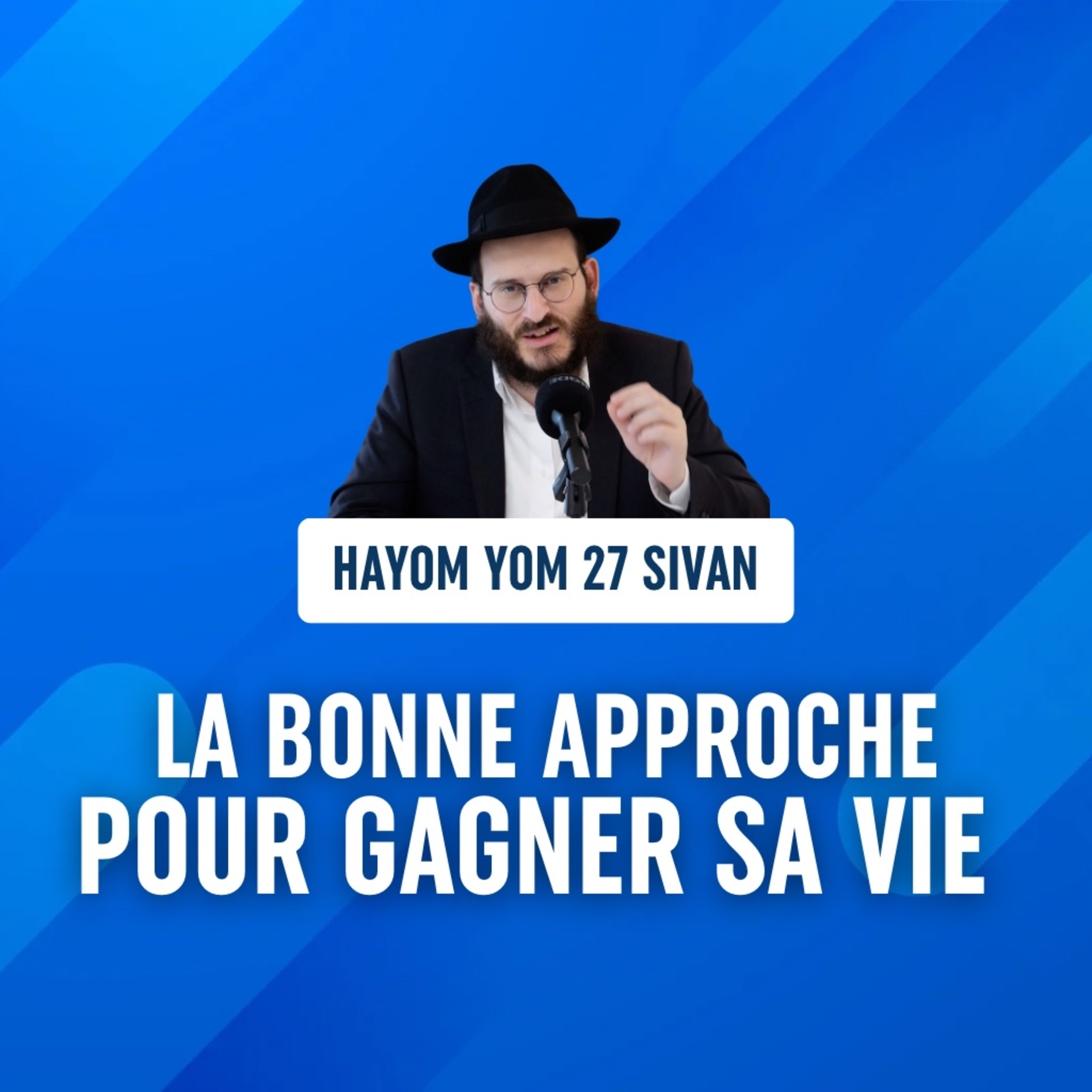 La bonne approche pour gagner sa vie - Hayom Yom 27 Sivan