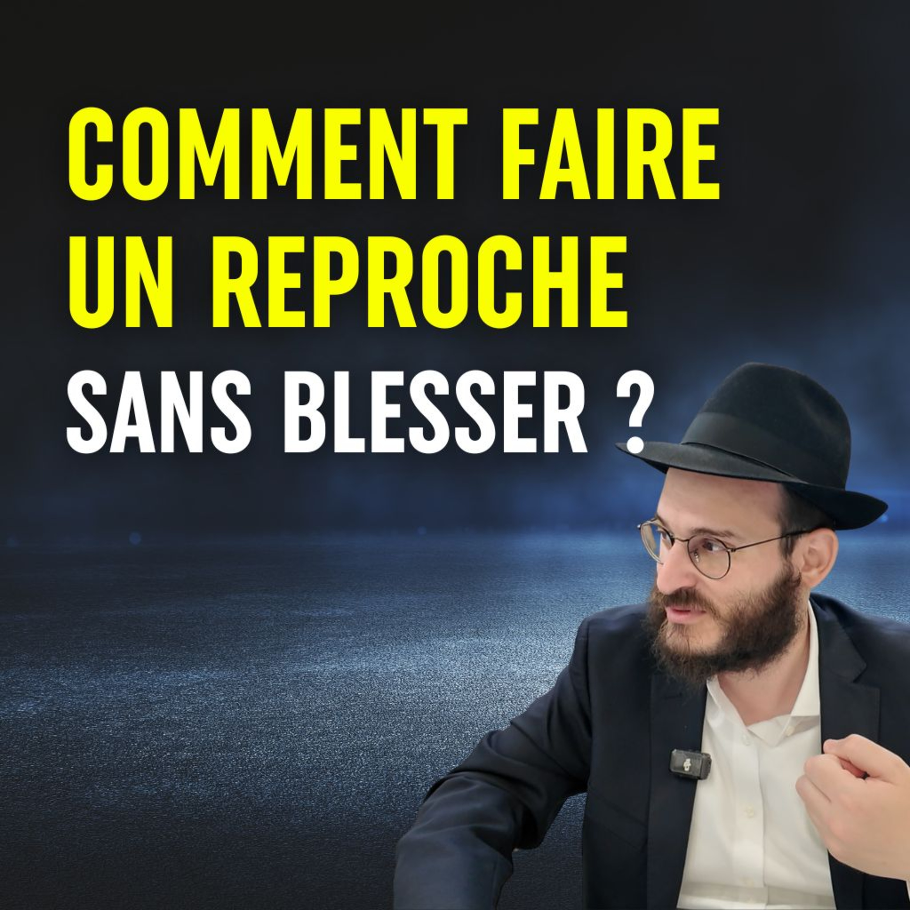 3 clés pour faire passer un message difficile - Hayom Yom 22 Eloul