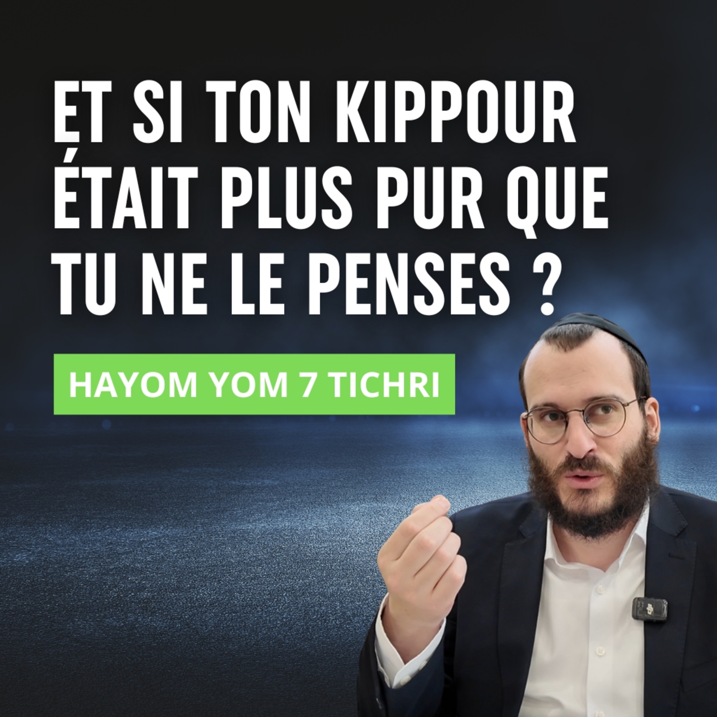 Tu crois être “hors du plan” ? C’est peut-être le contraire... - Hayom Yom 7 Tichri