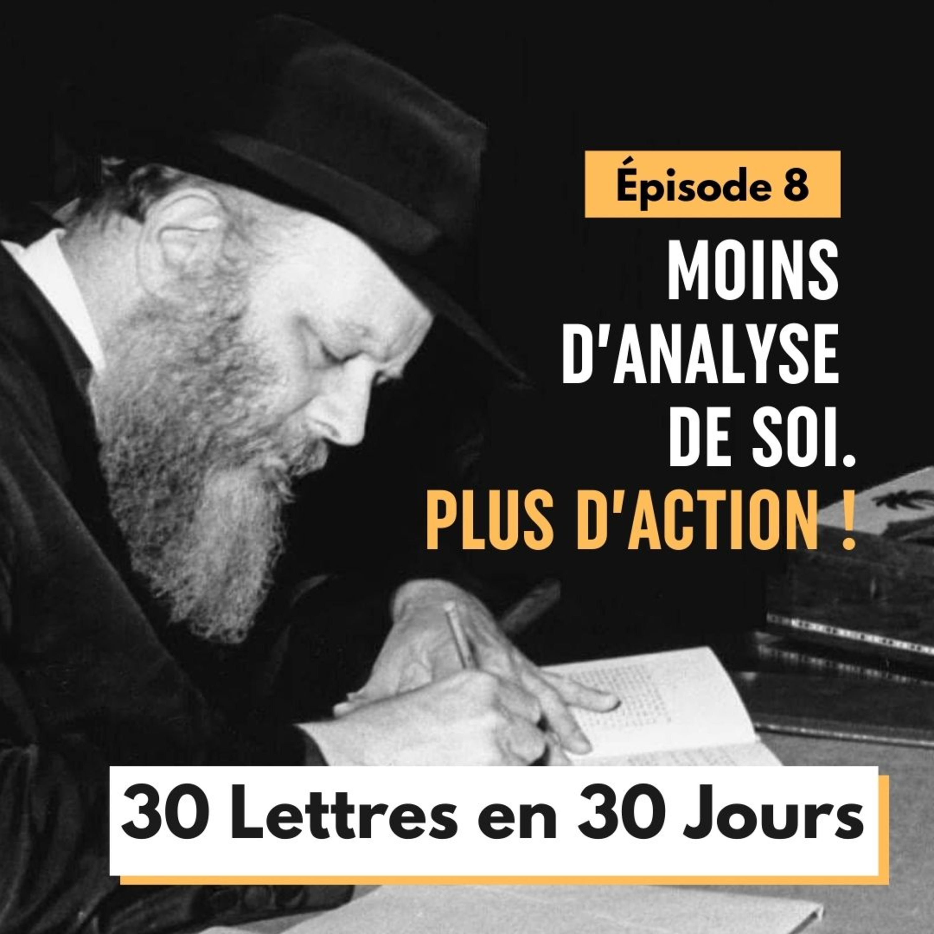 Moins d'analyse de soi. Plus d'action ! - Épisode 8 - 30 Lettres en 30 jours 5786