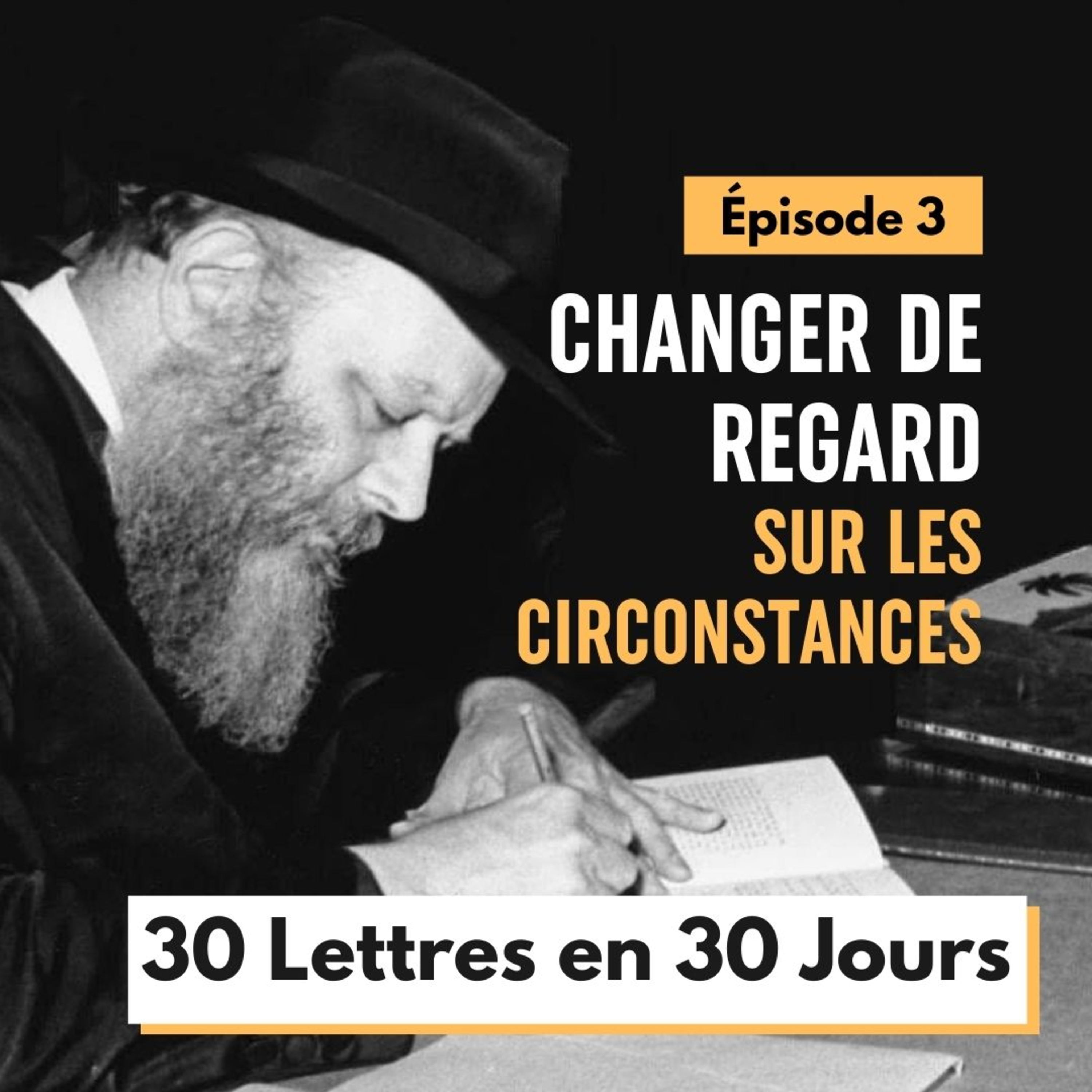 Changer de regard sur les circonstances - Épisode 3 - 30 Lettres en 30 jours