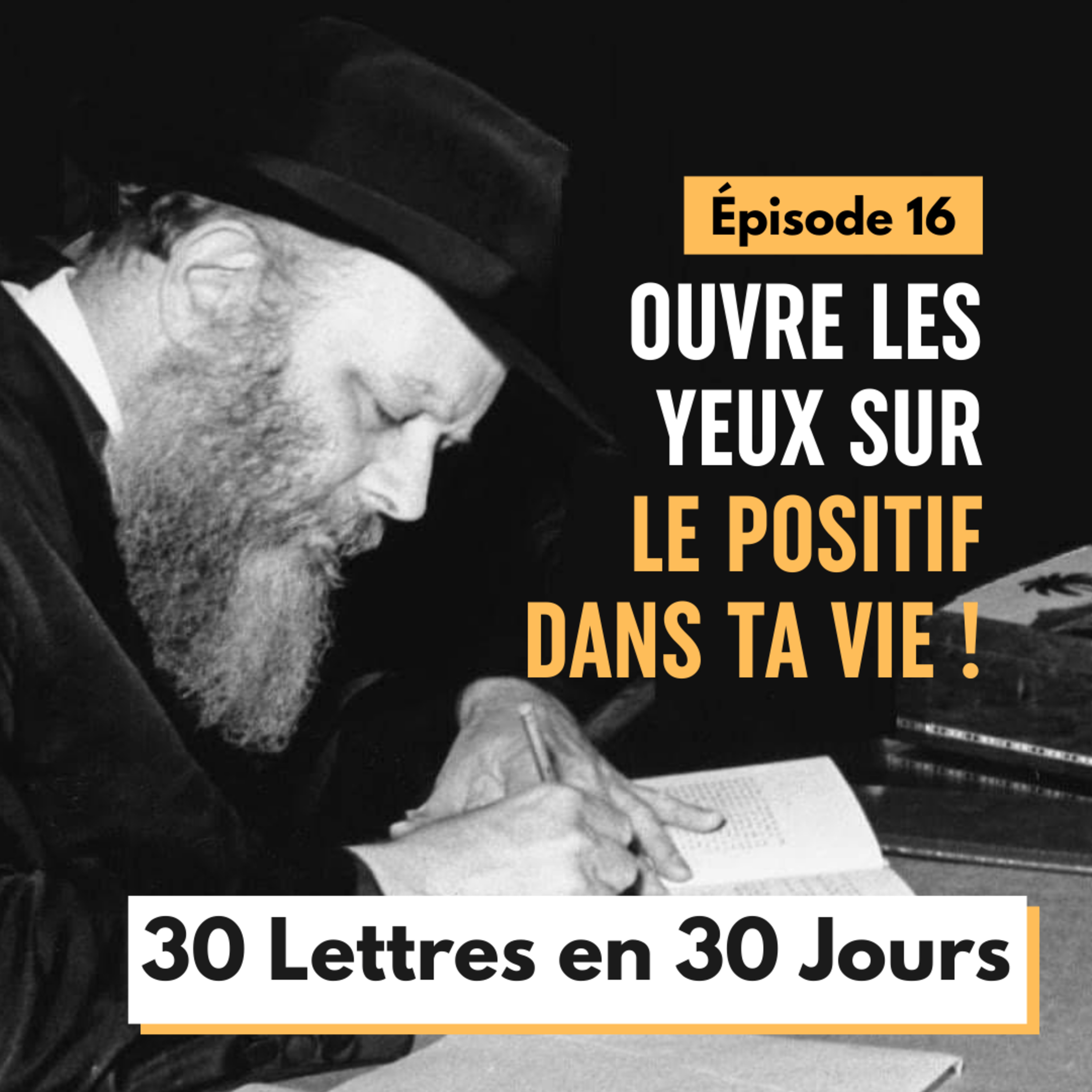 Ouvre les yeux sur Le positif dans ta vie ! - Épisode 16 - 30 Lettres en 30 Jours