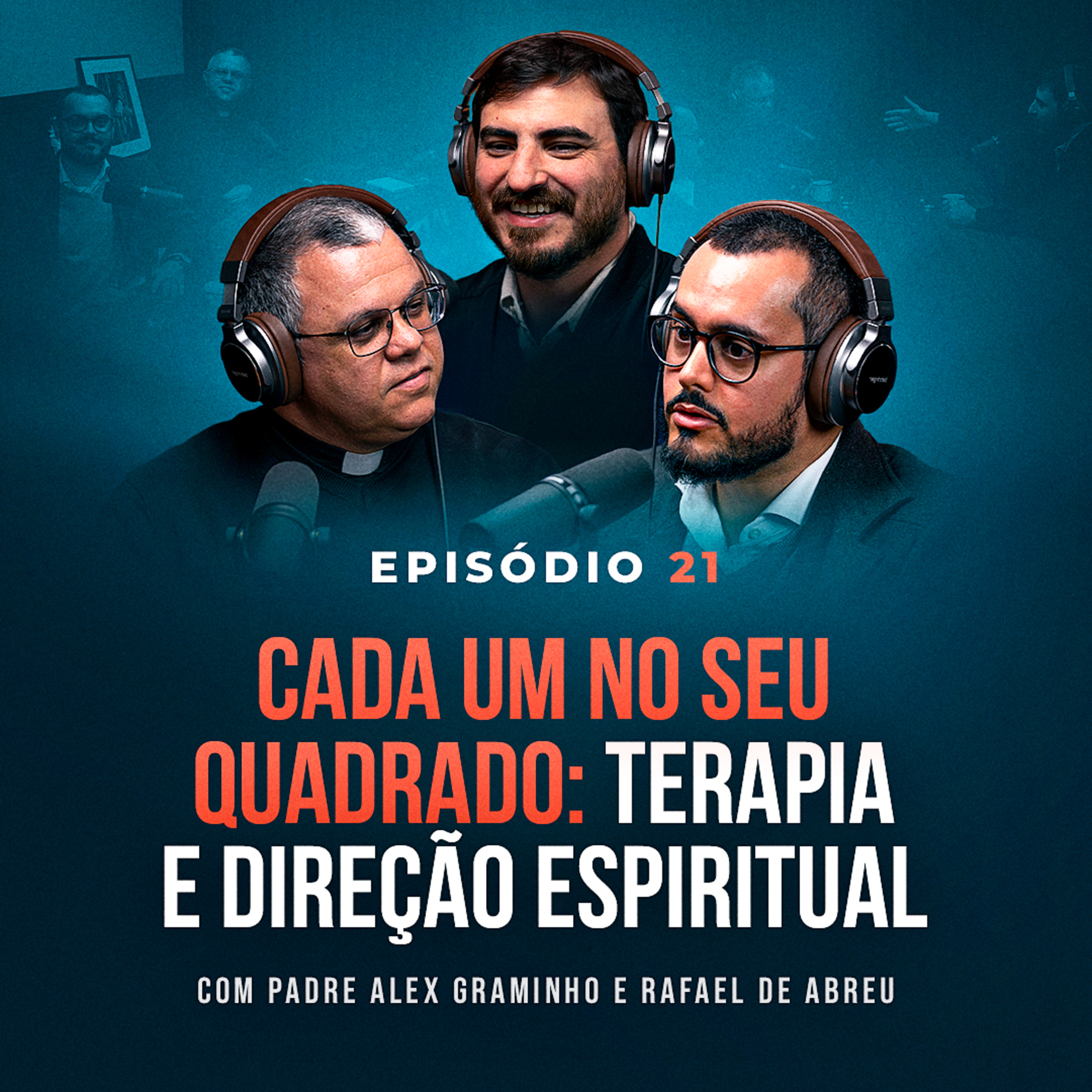 TERAPIA E DIREÇÃO ESPIRITUAL, com Padre Alex Graminho e Rafael de Abreu - Tertúlia Podcast #21