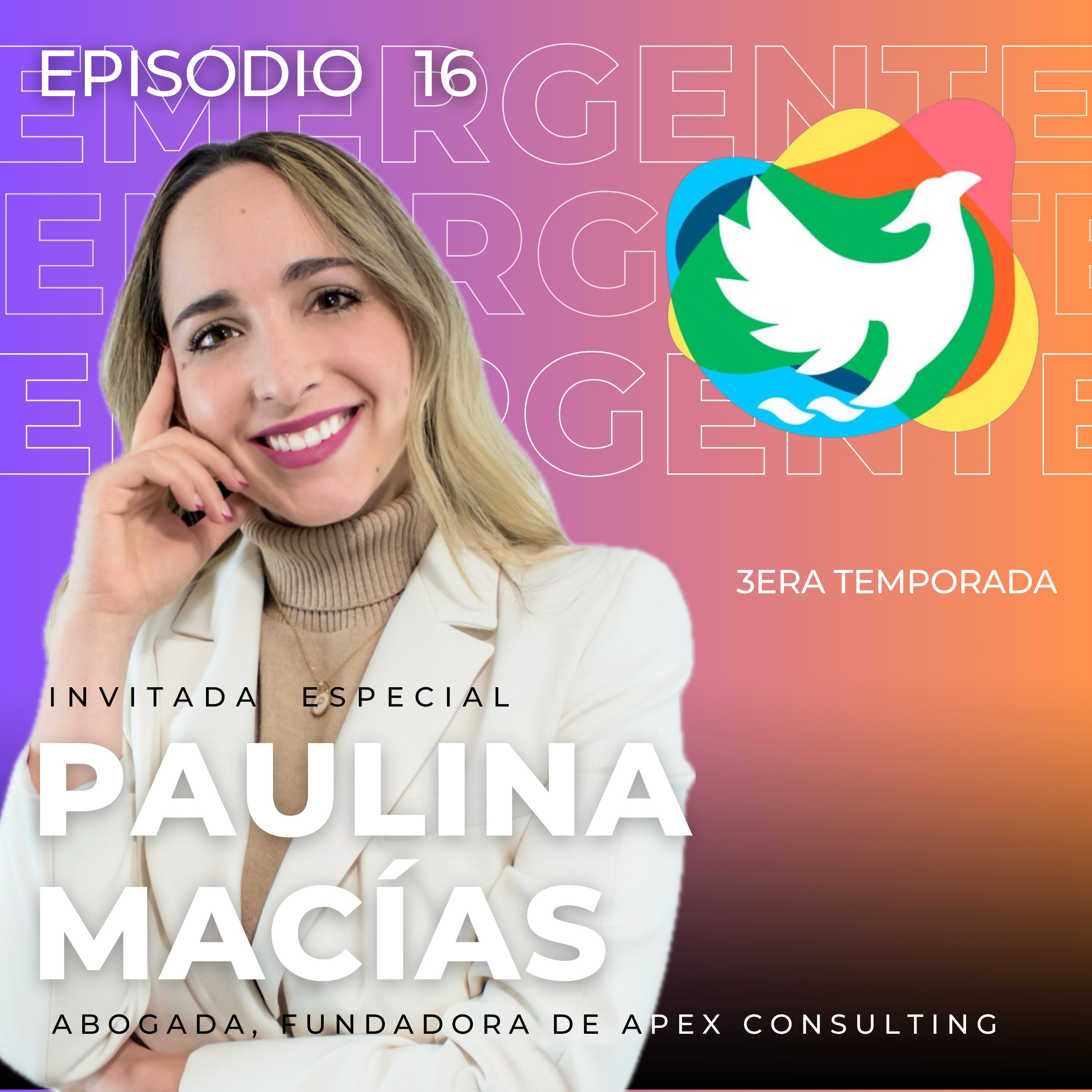 T3. Episodio 16: Paulina Macías - Abogada, Fundadora de APEX Consulting episode artwork