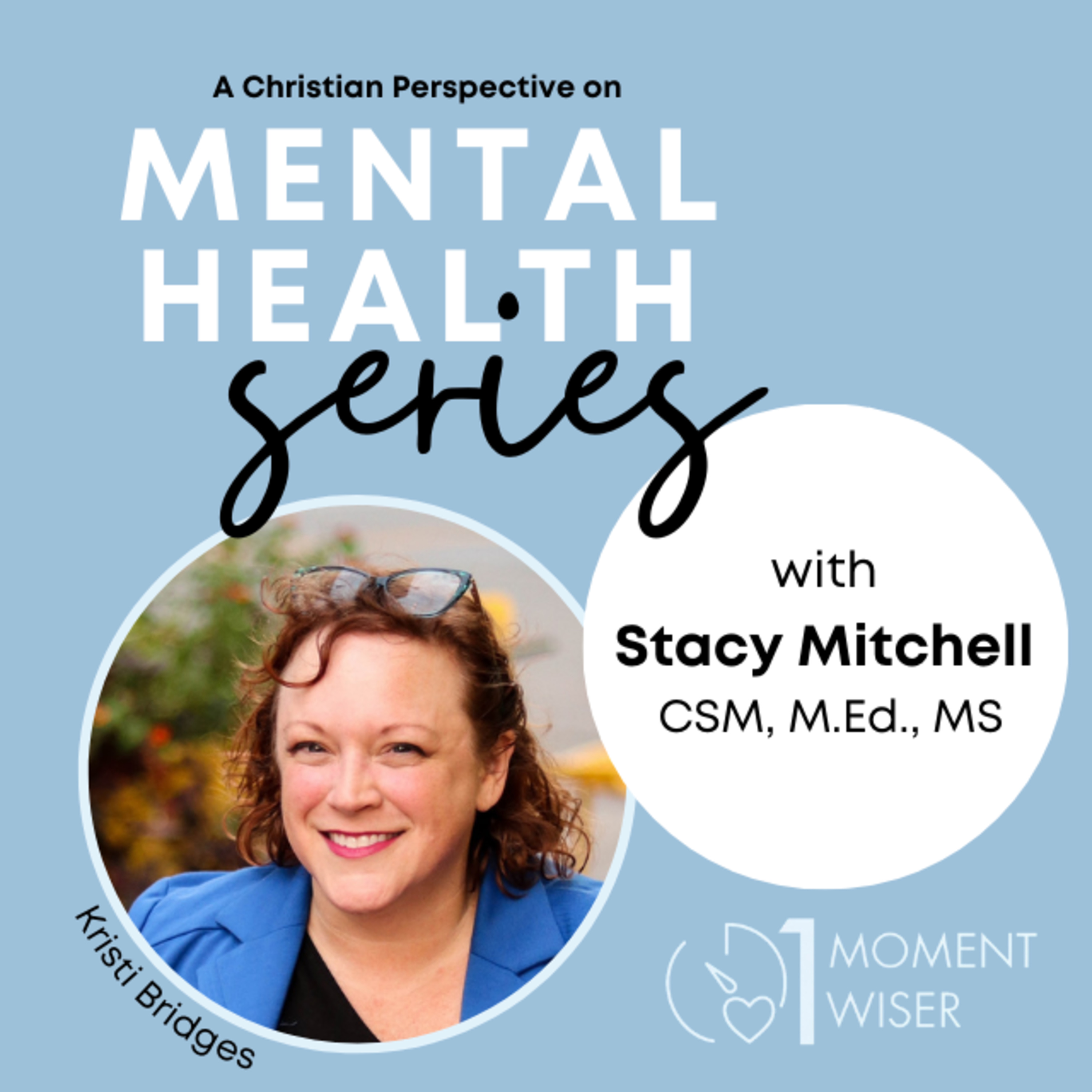 1 Moment Wiser | Christian Mental Health, Biblical Encouragement, Stories of Faith, God at Work