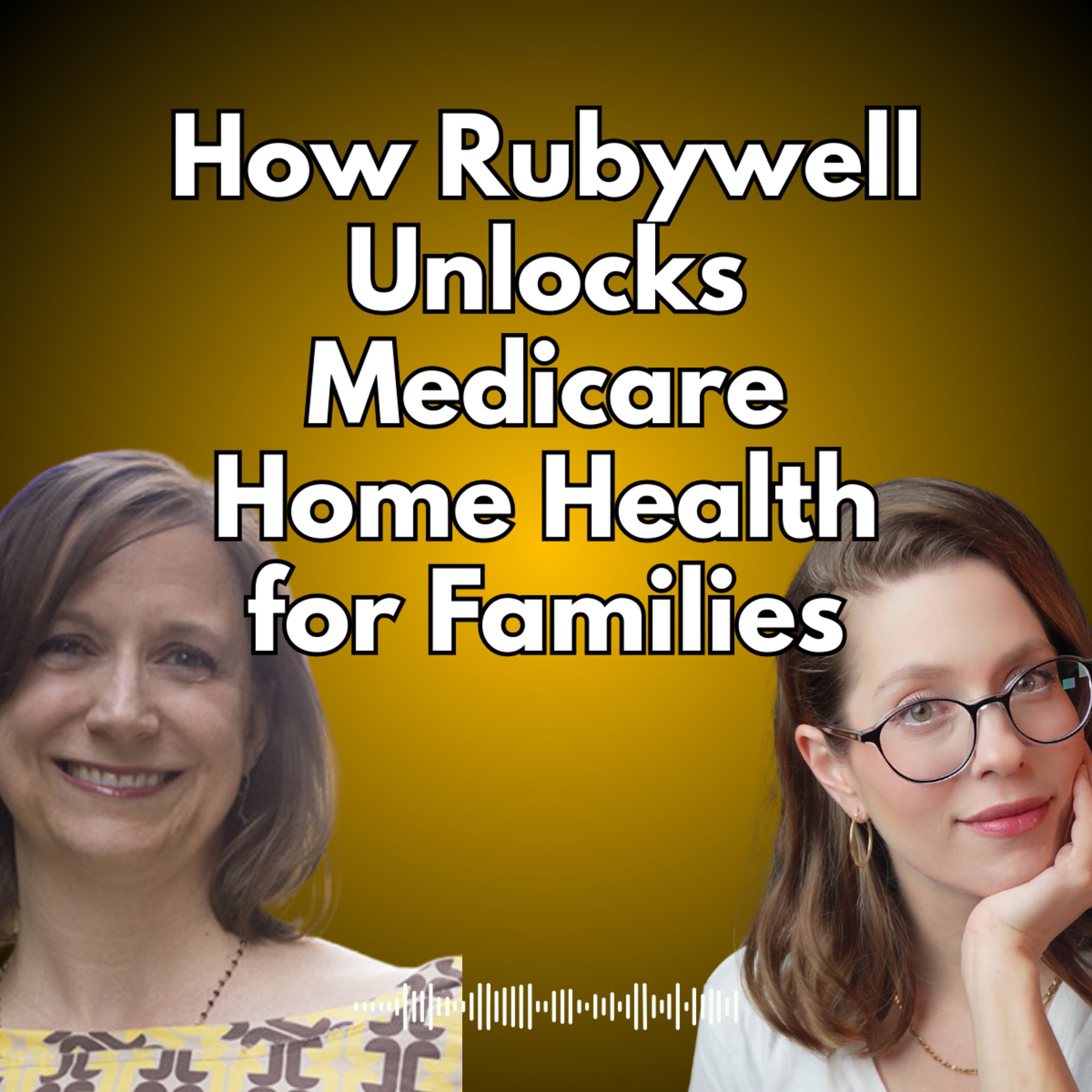 How Rubywell Unlocks Medicare Home Health for Families episode artwork