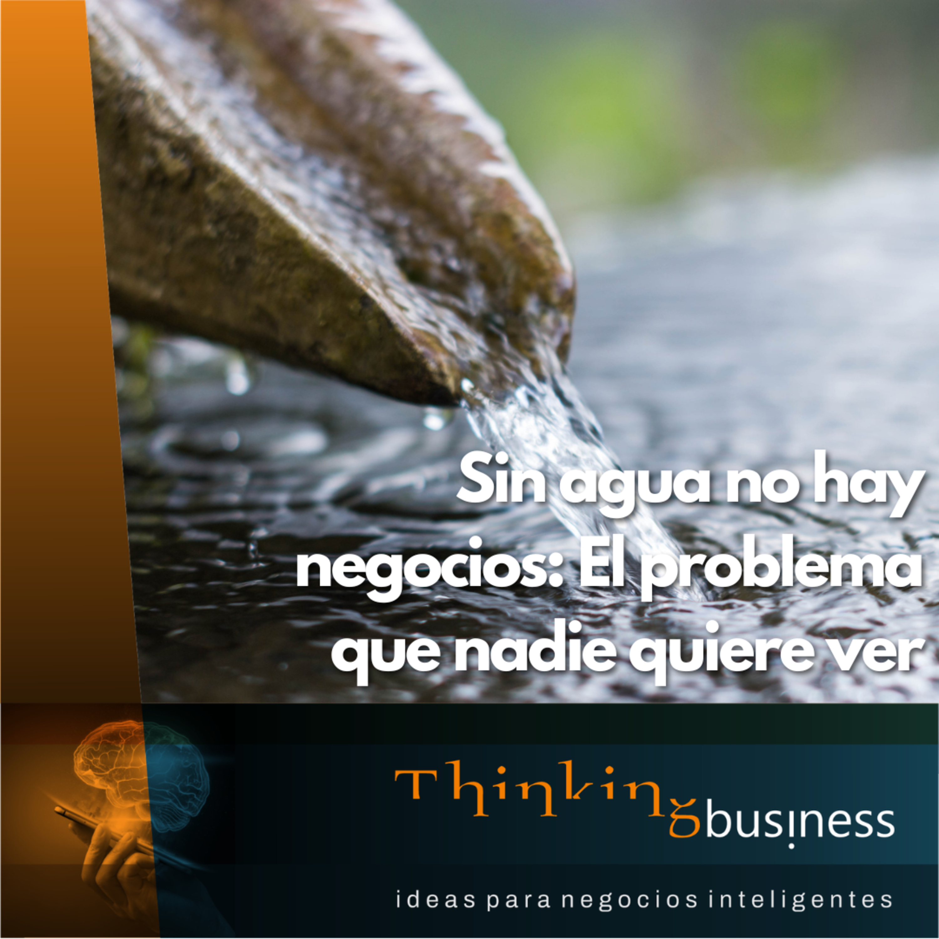 Ep. 138 Sin agua no hay negocios: El problema que nadie quiere ver episode artwork