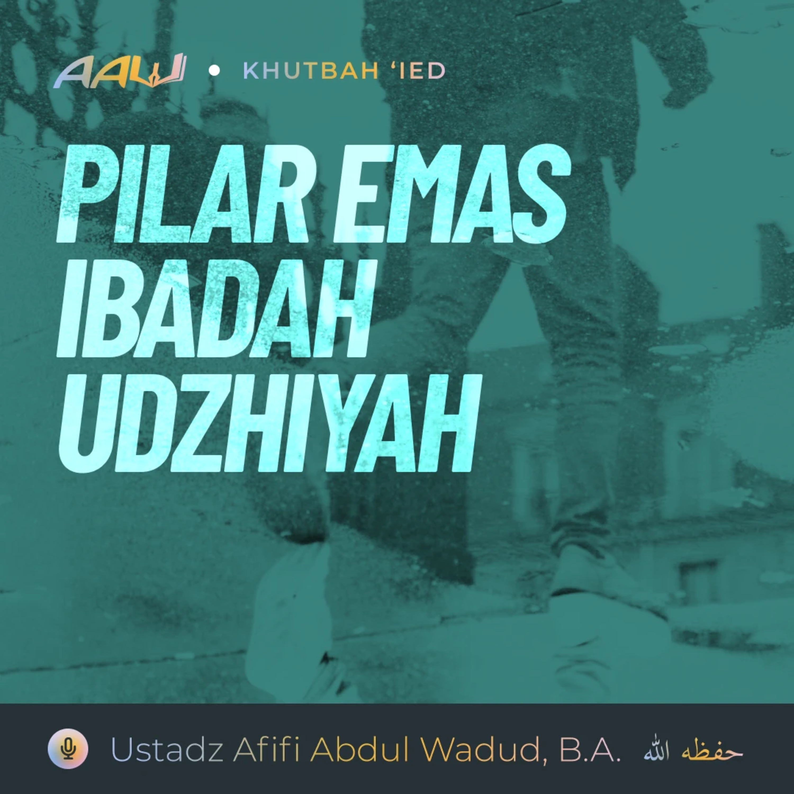 Khutbah 'Ied: Pilar Emas Ibadah Udzhiyah episode artwork