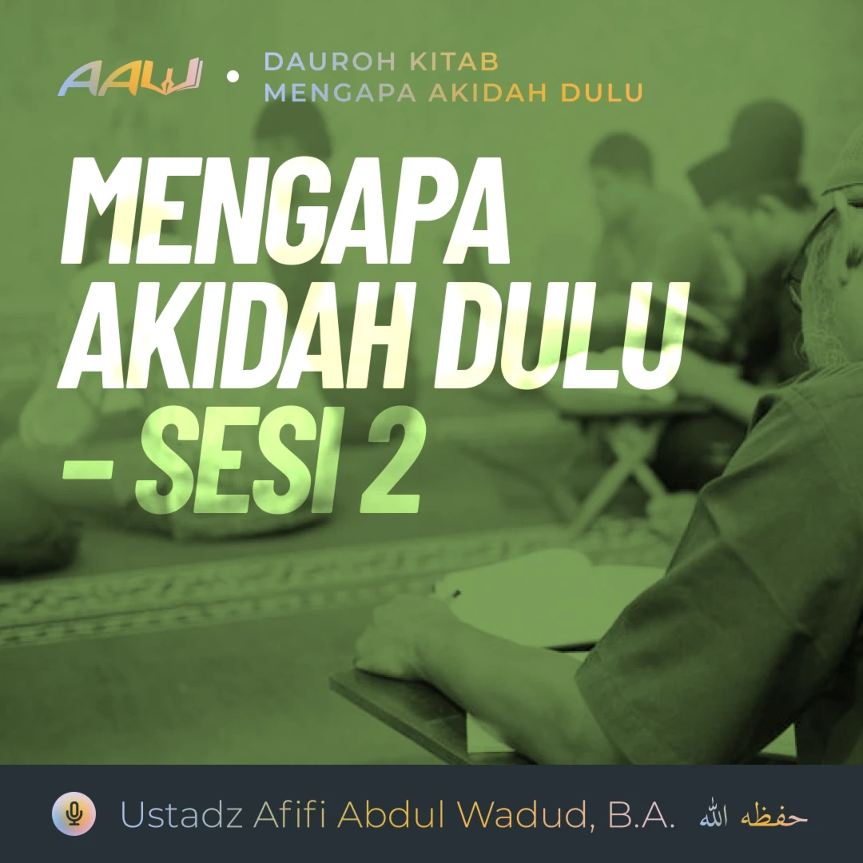 Dauroh Kitab: Mengapa Aqidah Dulu - Sesi 2 episode artwork