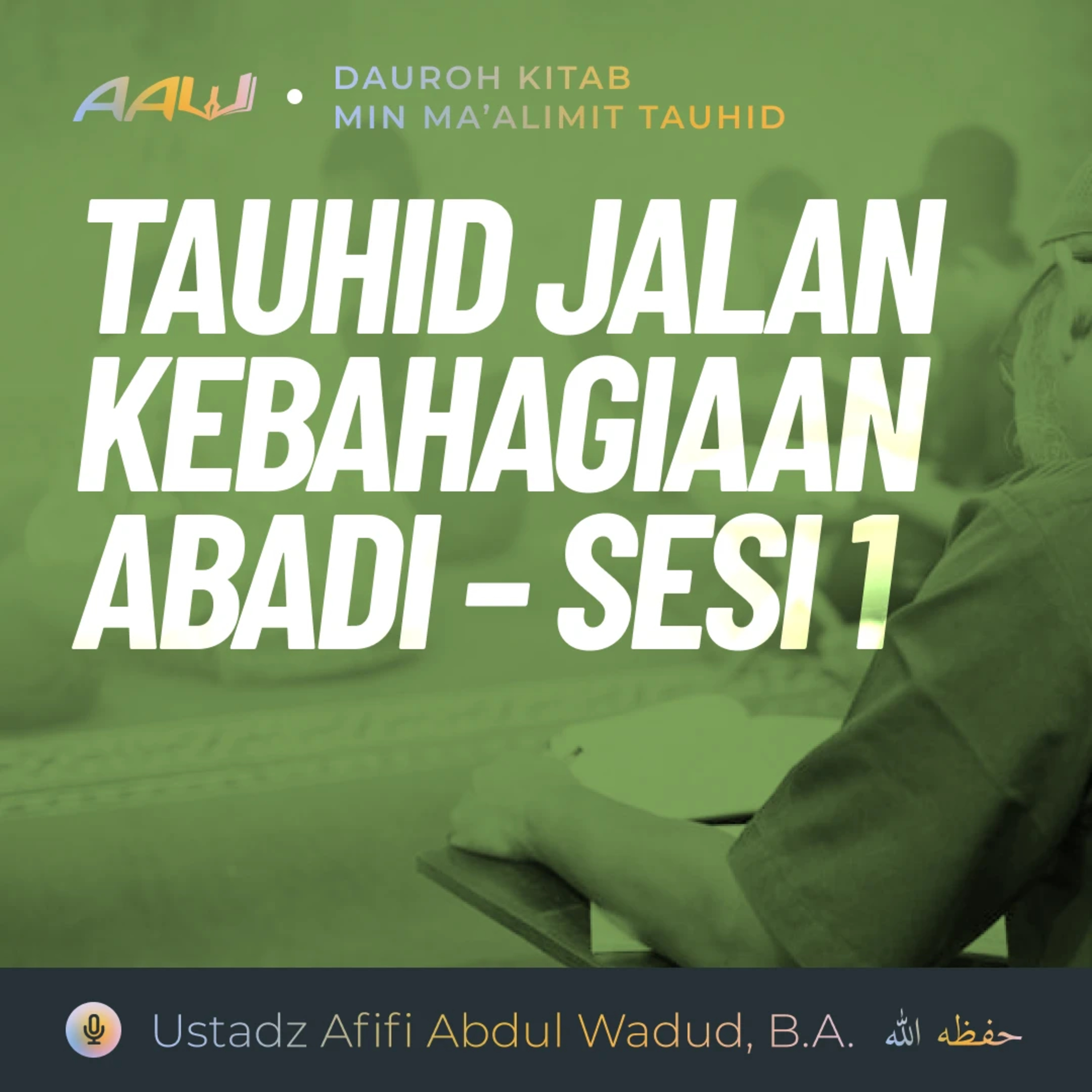 Dauroh Kitab: Tauhid Jalan Kebahagiaan Abadi - Sesi 1 episode artwork