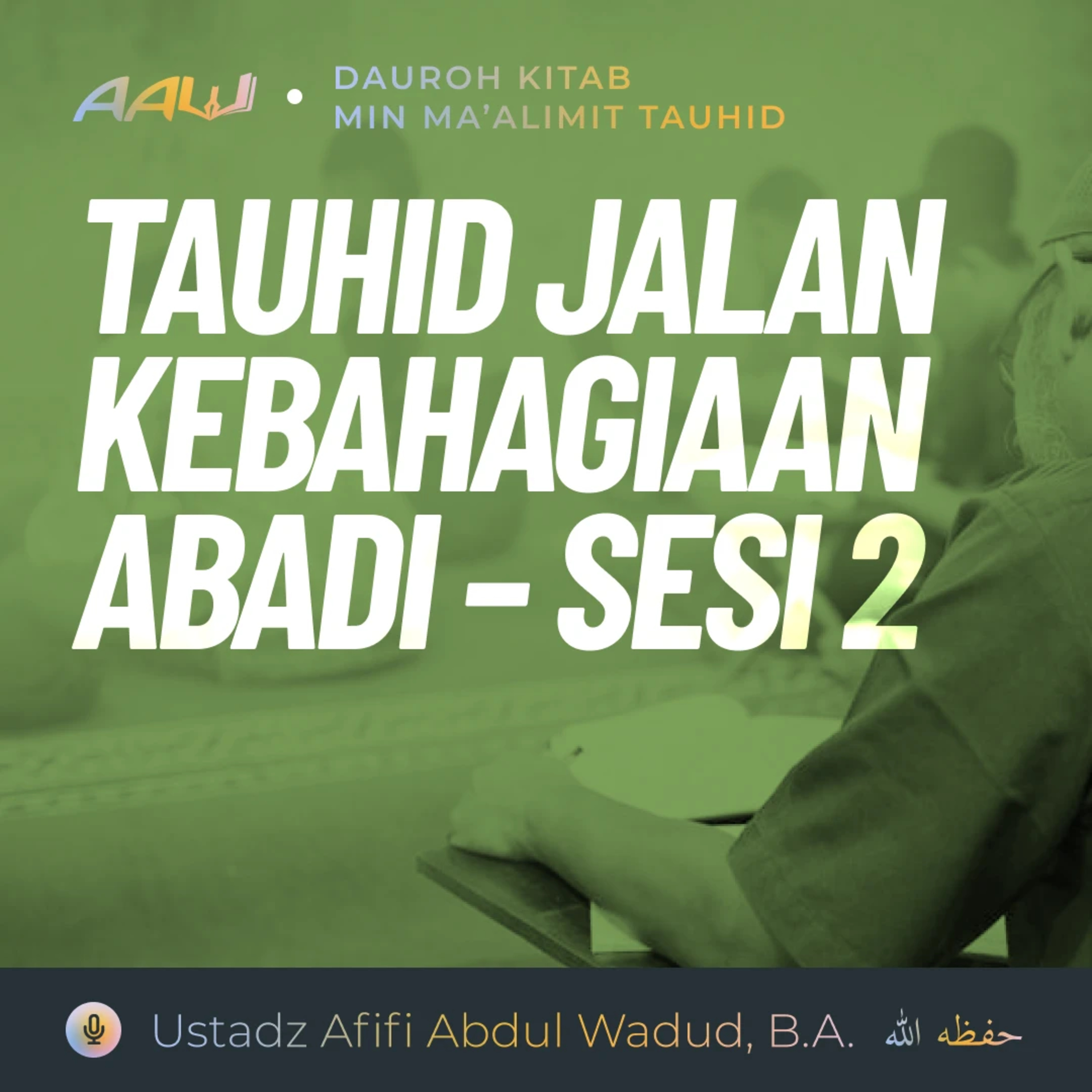 Dauroh Kitab: Tauhid Jalan Kebahagiaan Abadi - Sesi 2 episode artwork