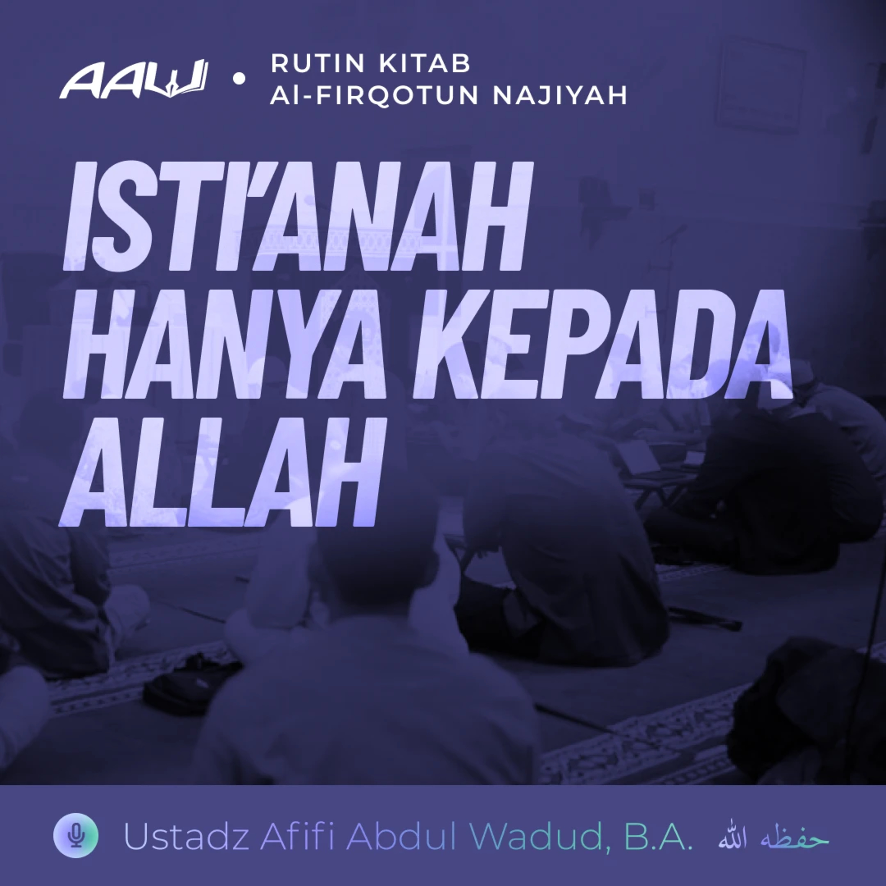 04. ISTI'ANAH HANYA KEPADA ALLAH | Al-Firqotun Najiyah episode artwork