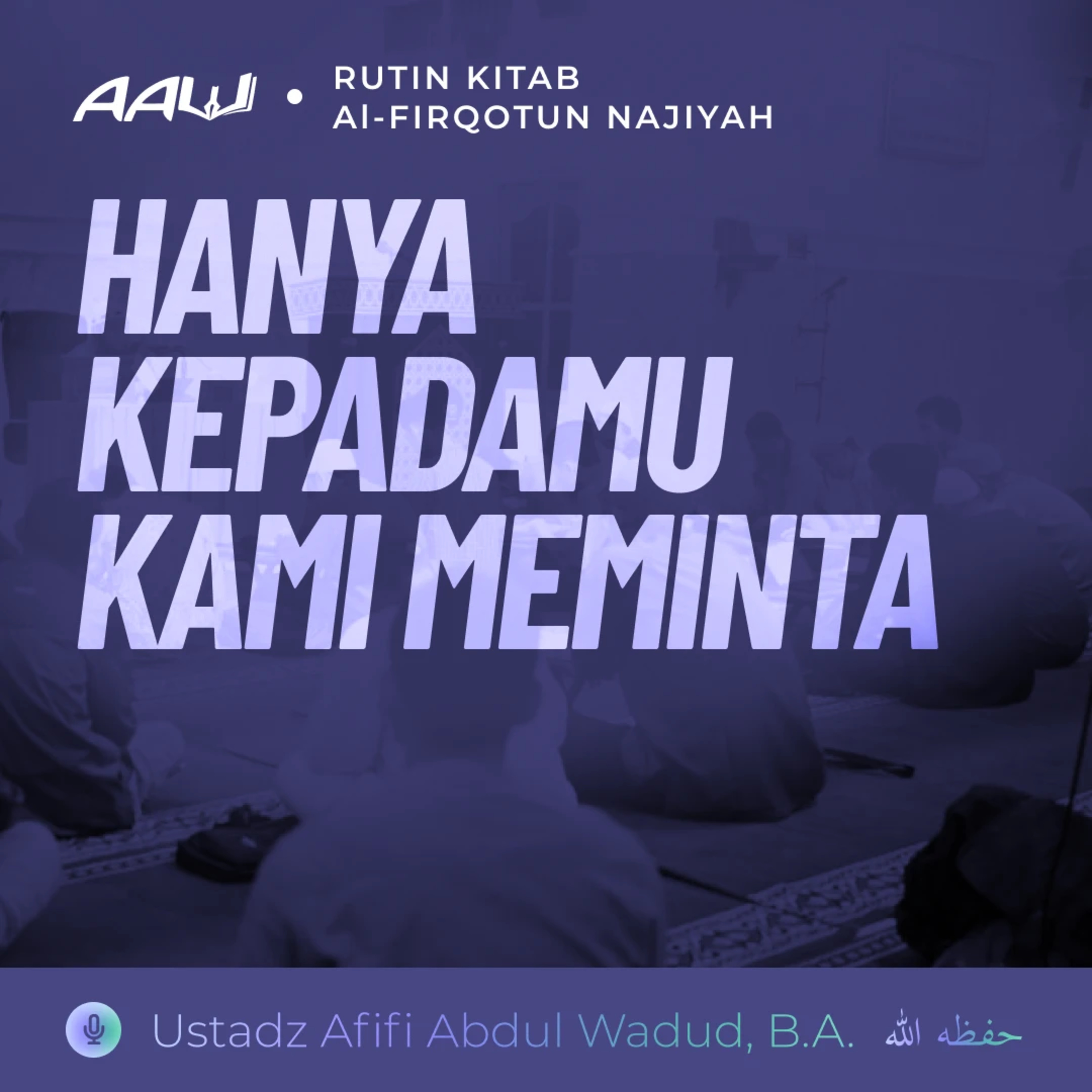 05. HANYA KEPADAMU KAMI MEMINTA | Al-Firqotun Najiyah episode artwork