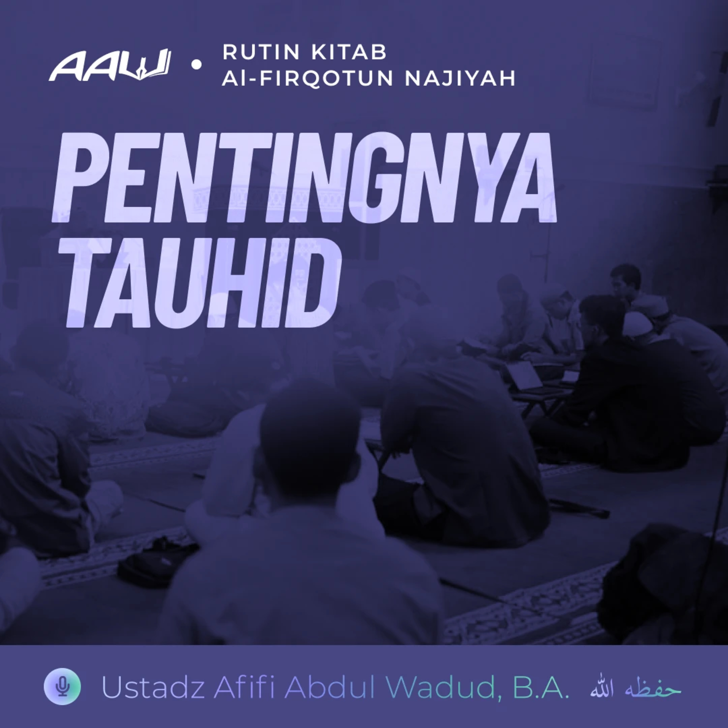07. PENTINGNYA TAUHID | Al-Firqotun Najiyah episode artwork