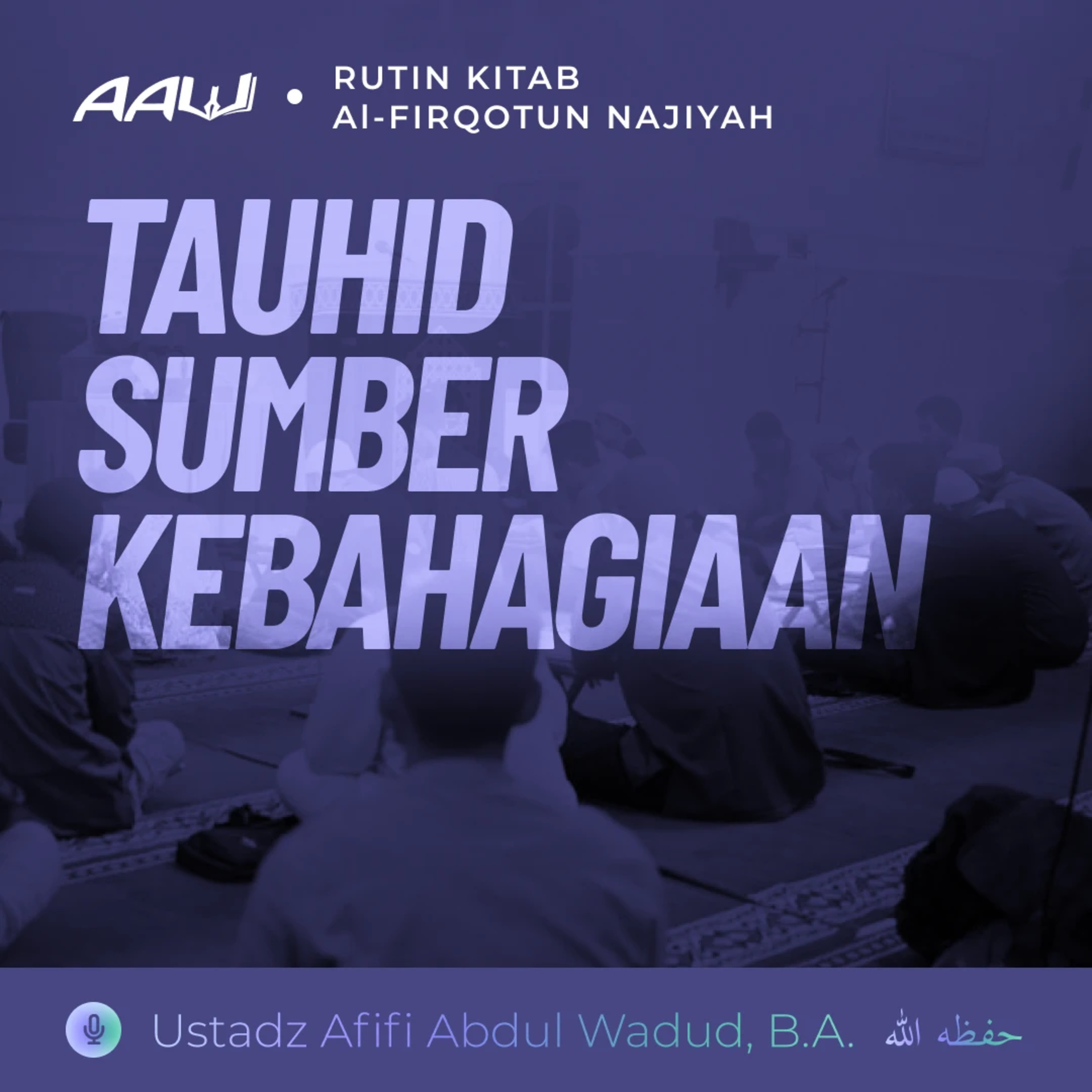 11. TAUHID SUMBER KEBAHAGIAAN | Al-Firqotun Najiyah episode artwork