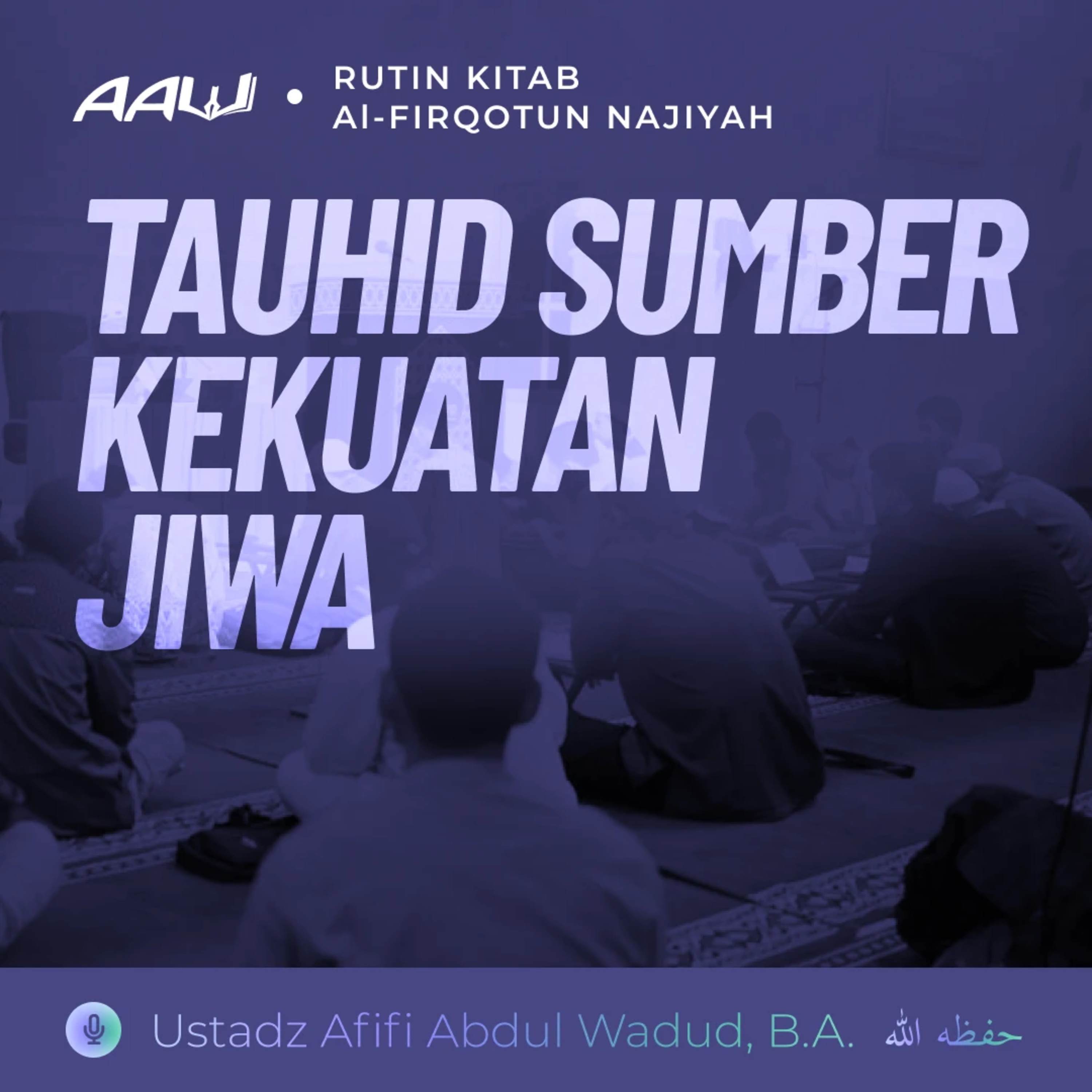 13. TAUHID SUMBER KEKUATAN JIWA | Al-Firqotun Najiyah episode artwork