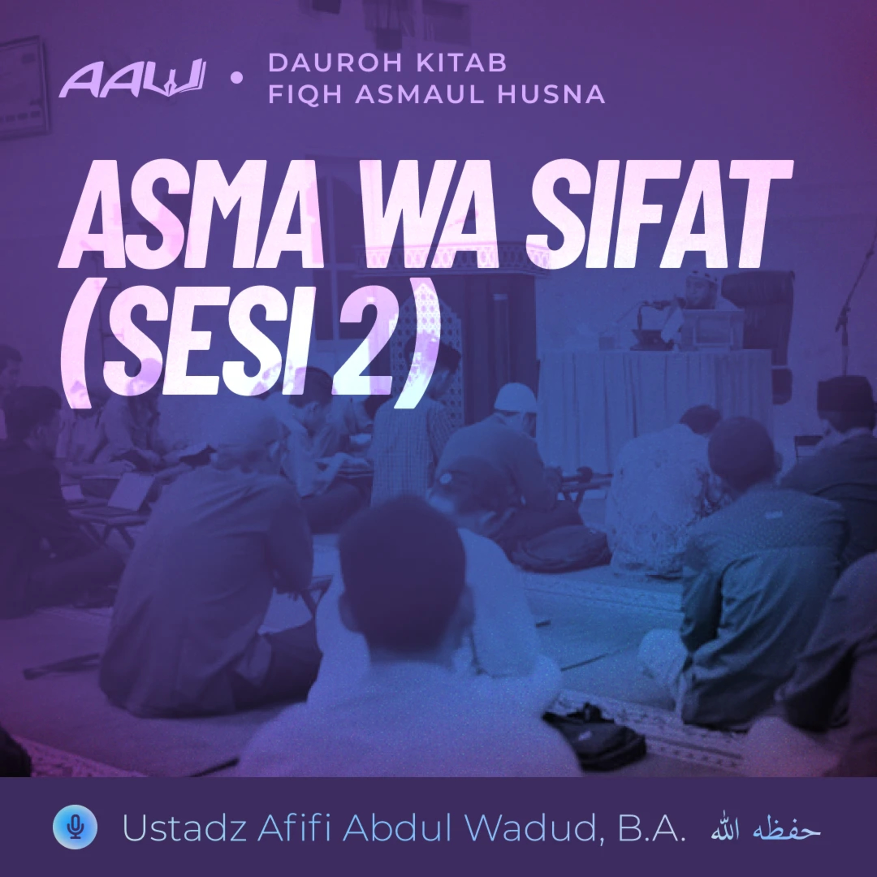 06. ASMA WA SIFAT (SESI 2) | Fiqh Asmaul Husna episode artwork