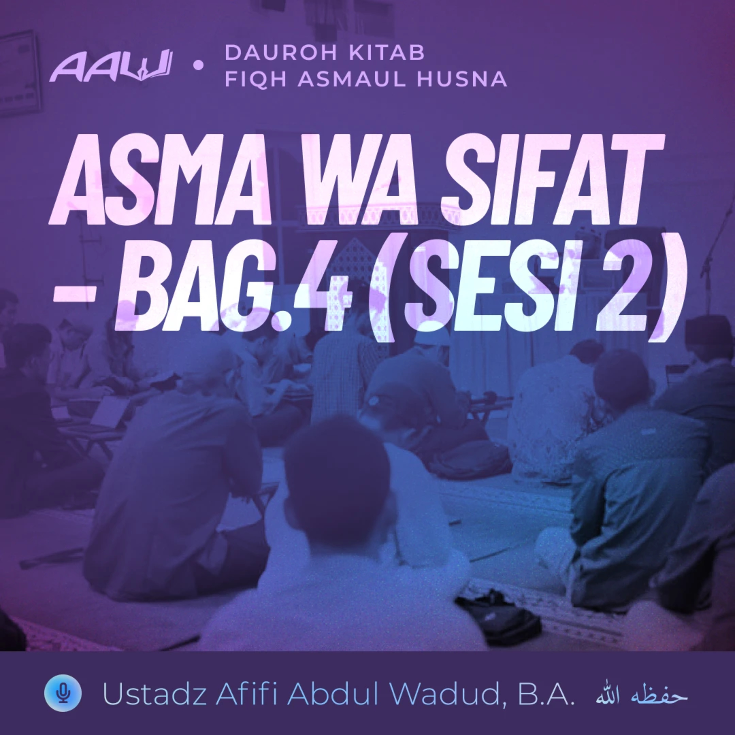 08. ASMA WA SIFAT –BAG.4 (SESI 2) | Fiqh Asmaul Husna episode artwork
