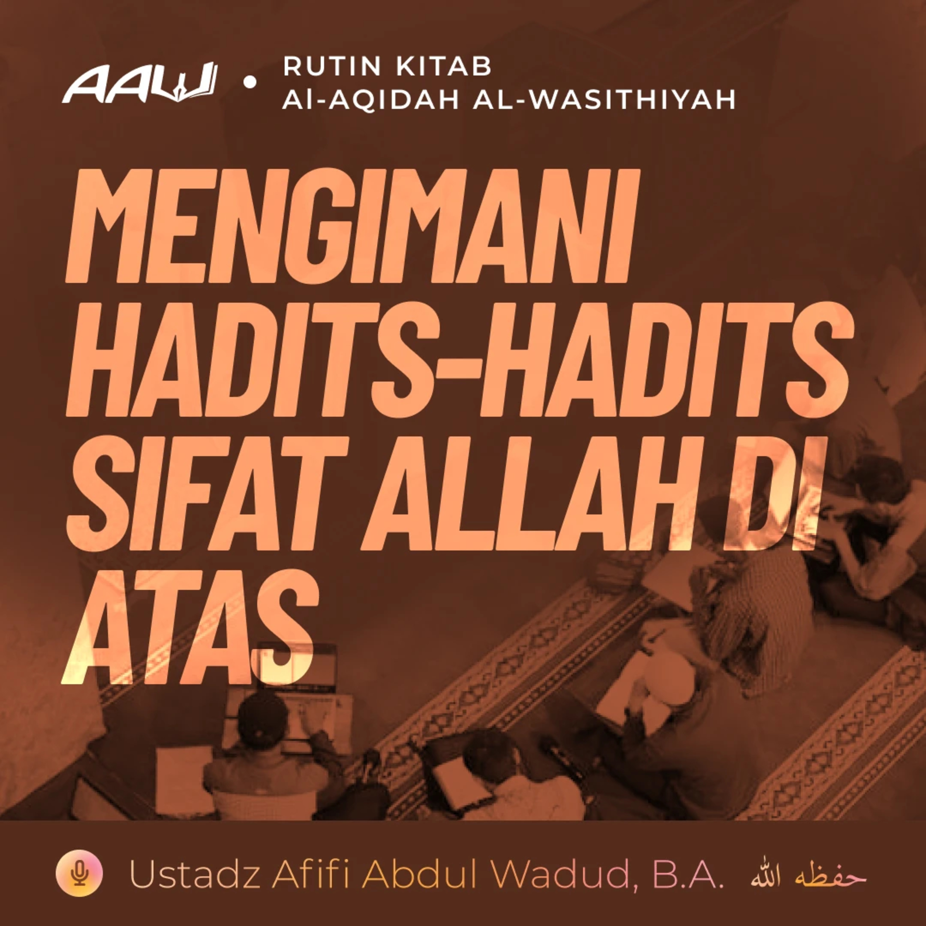  57. MENGIMANI HADITS-HADITS SIFAT ALLAH DI ATAS | Al-Aqidah Al-Wasithiyah episode artwork
