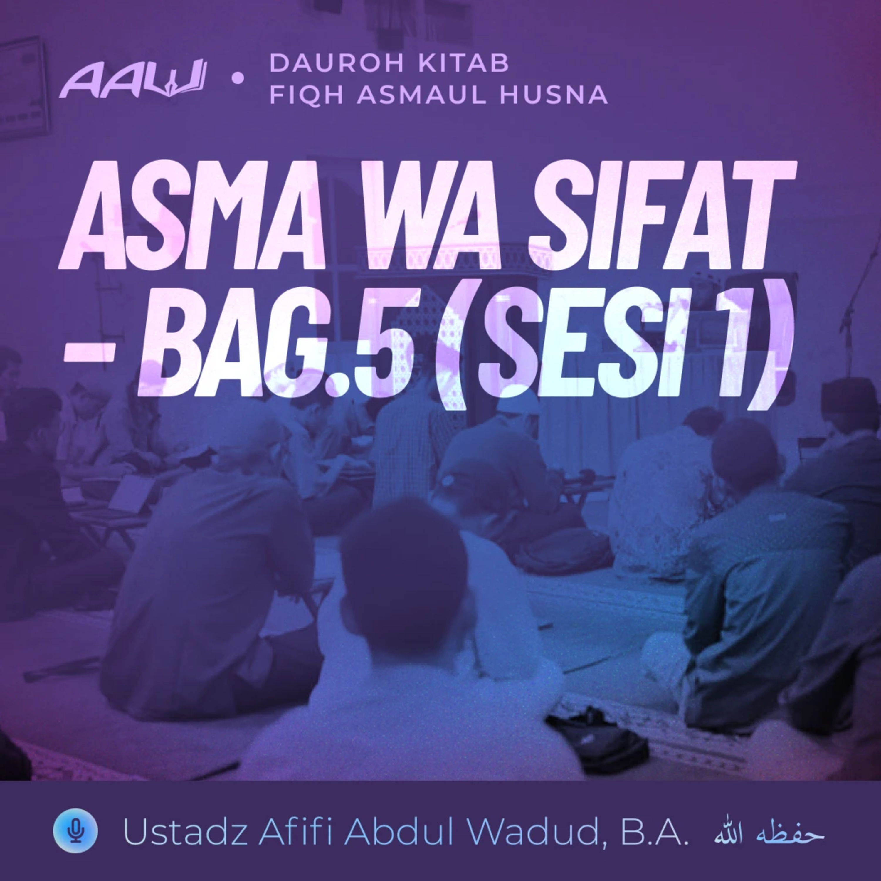 09. ASMA WA SIFAT – BAG.5 (SESI 1) | Fiqh Asmaul Husna episode artwork