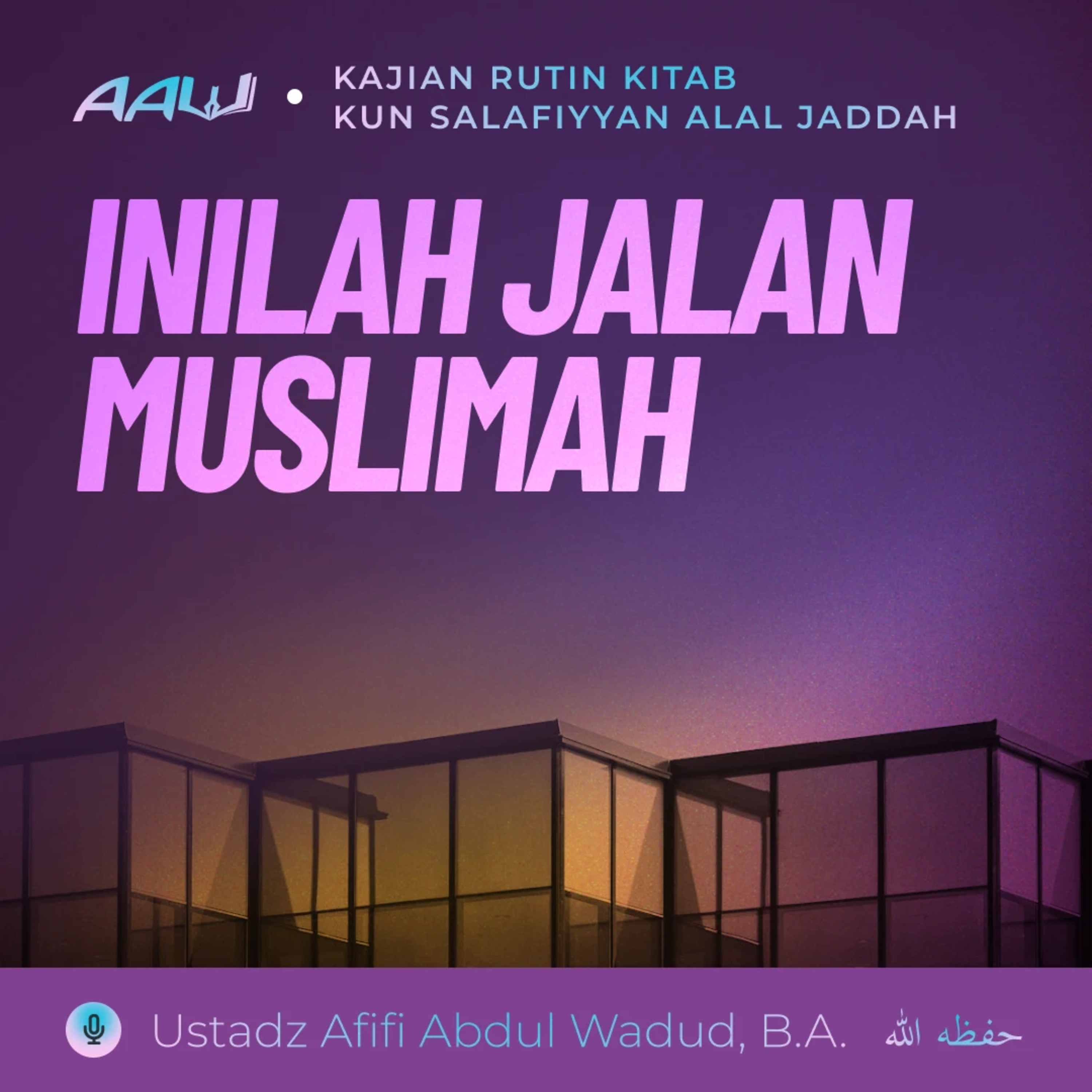 01. INILAH JALAN MUSLIMAH | Kun Salafiyyan Alal Jaddah episode artwork