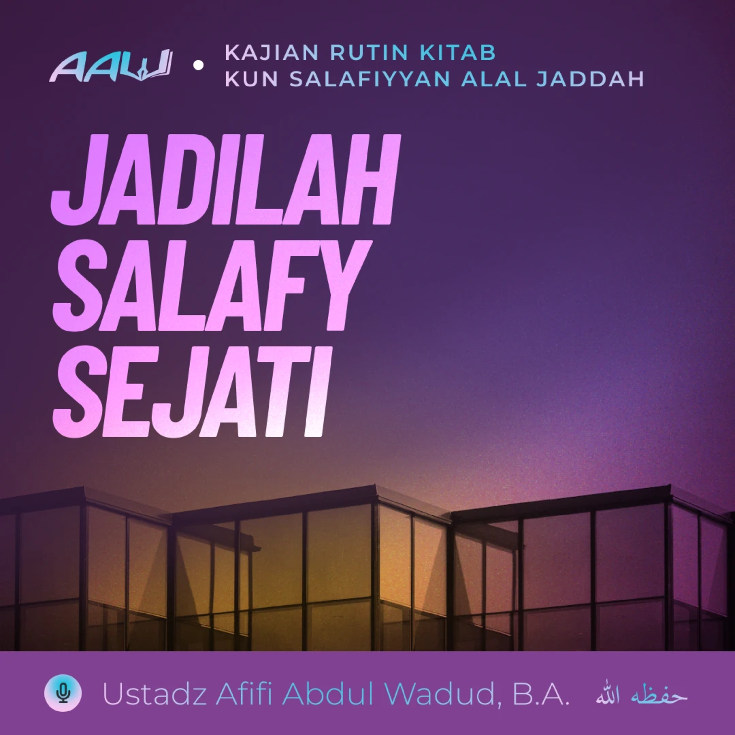 02. JADILAH SALAFY SEJATI | Kun Salafiyyan Alal Jaddah episode artwork