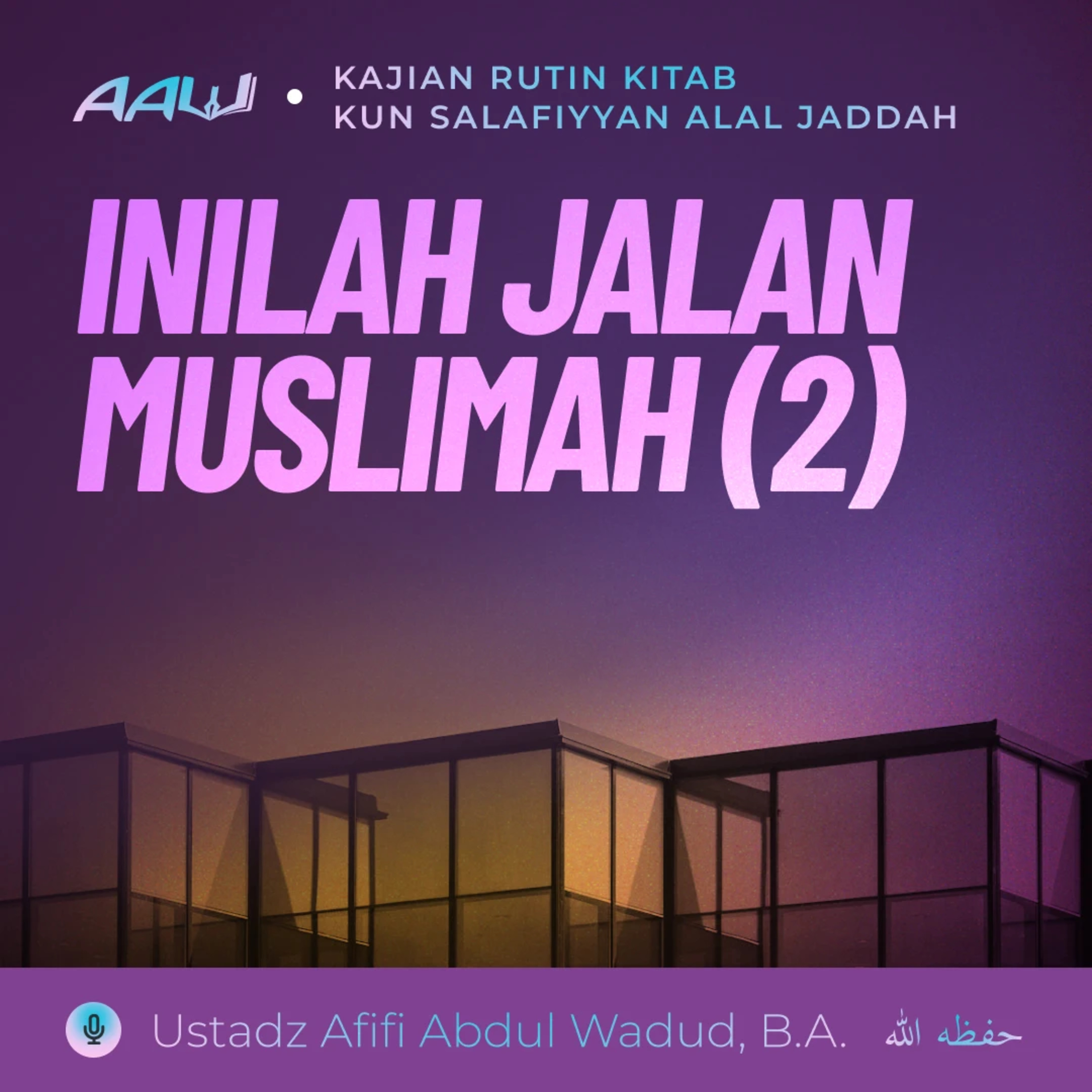 03. INILAH JALAN MUSLIMAH (2) | Kun Salafiyyan Alal Jaddah episode artwork