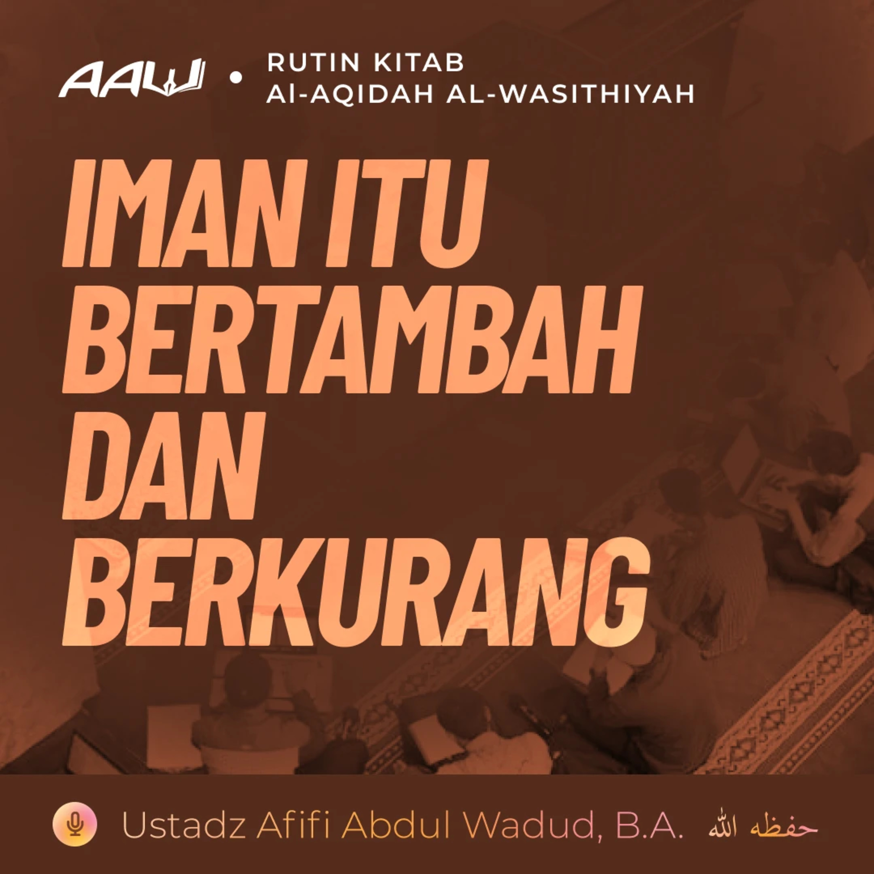 88. IMAN ITU BERTAMBAH DAN BERKURANG | Al-Aqidah Al-Wasithiyah episode artwork
