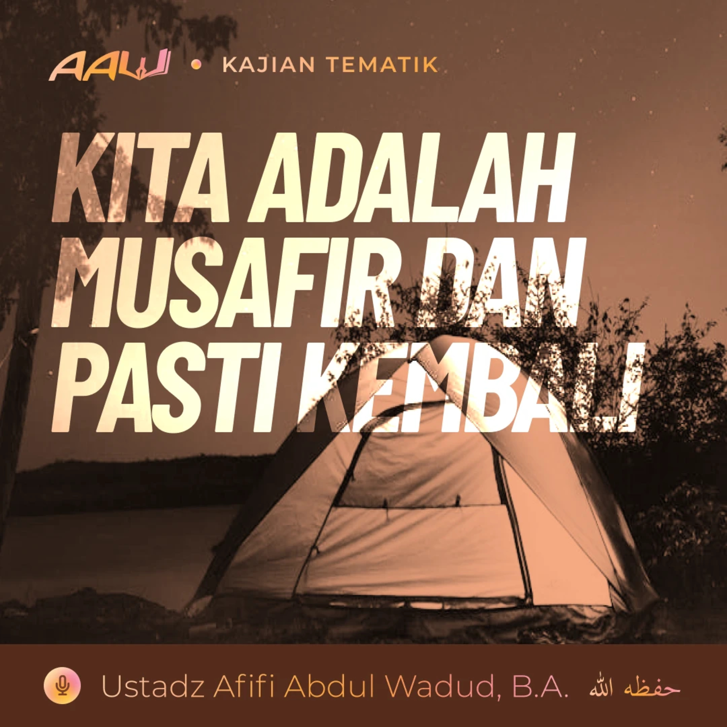 Kajian Tematik: Kita Adalah Musafir dan Pasti Kembali episode artwork