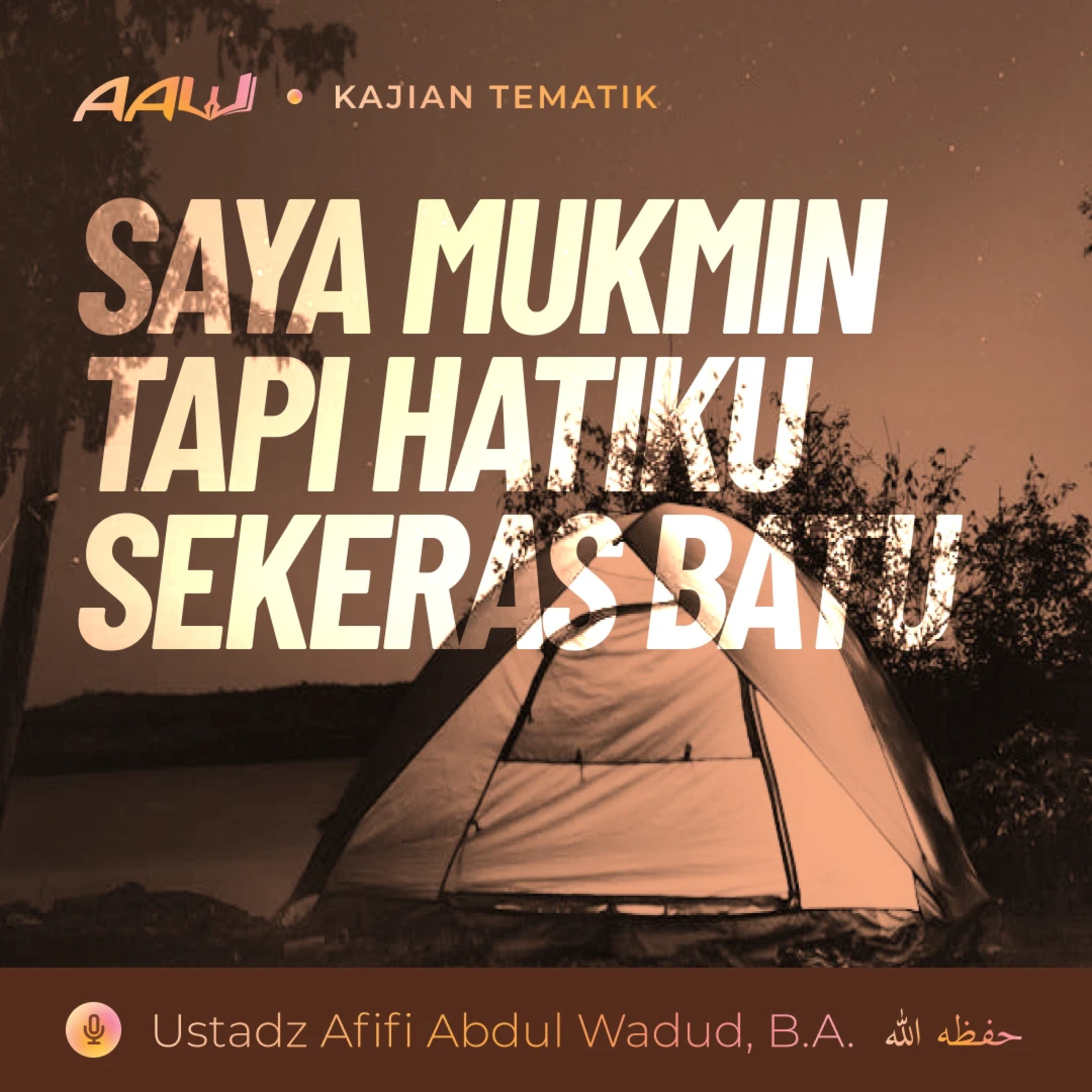 Kajian Tematik: Saya Mukmin Tapi Hatiku Sekeras Batu episode artwork